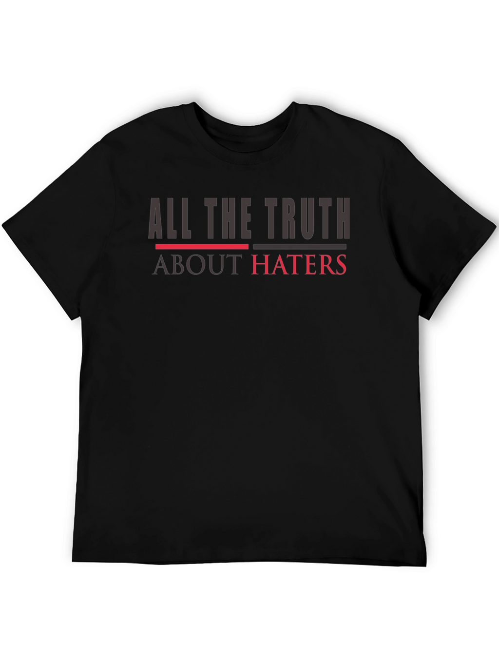 All The Truth About Haters Graphic Tee