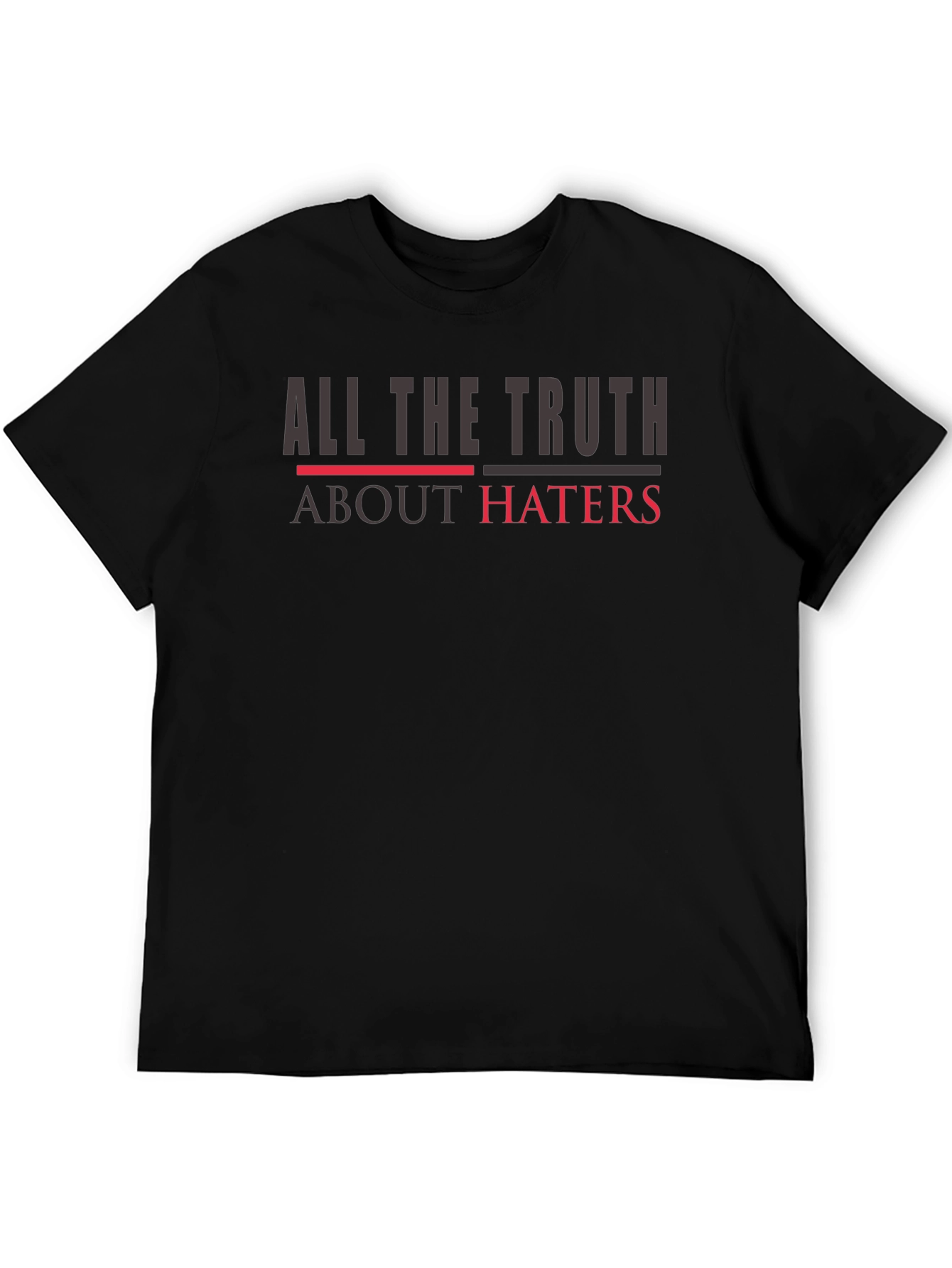 All The Truth About Haters Graphic Tee