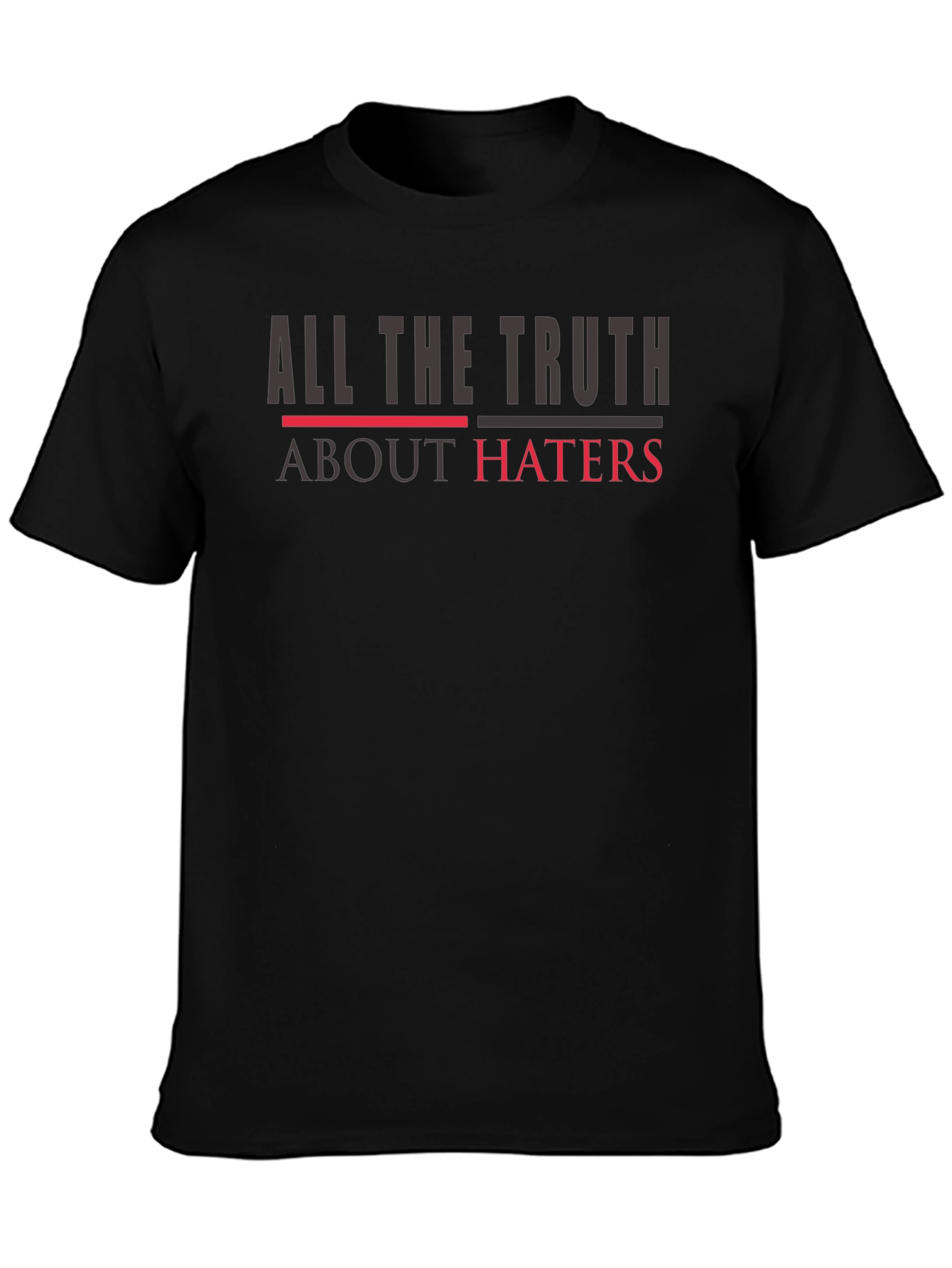 All The Truth About Haters Graphic Tee