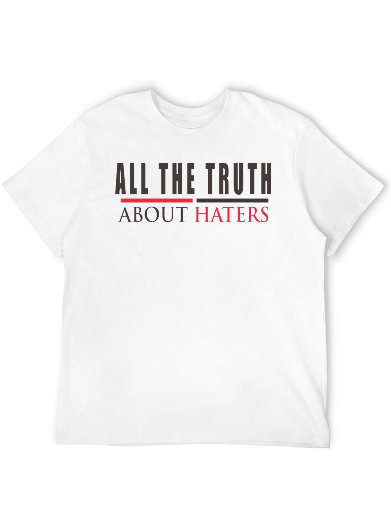 All The Truth About Haters Graphic Tee