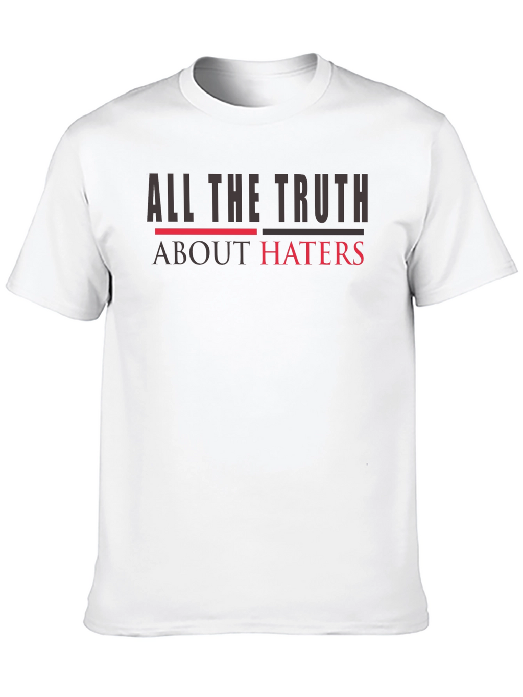 All The Truth About Haters Graphic Tee