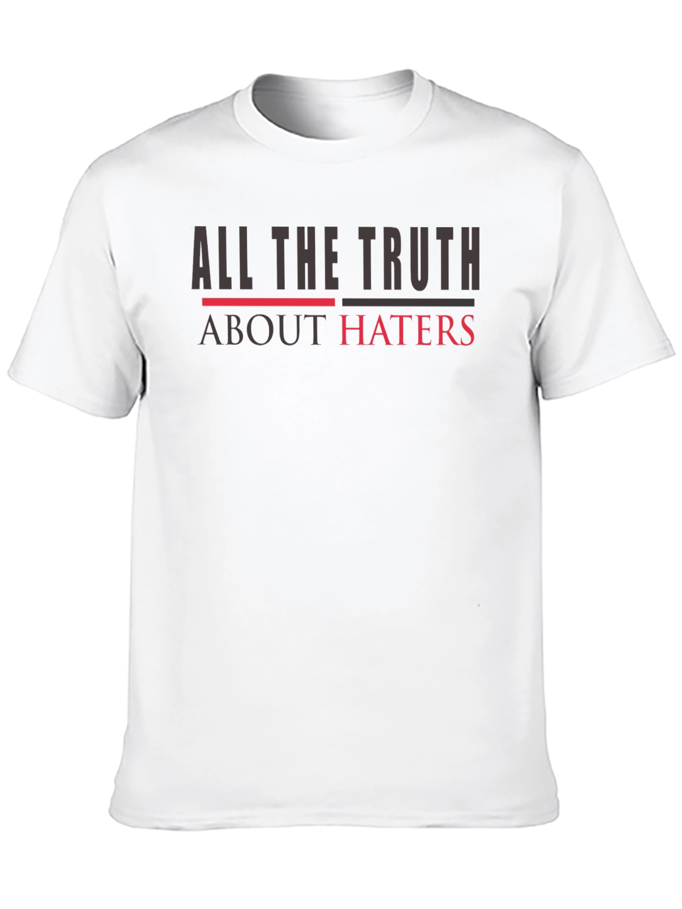 All The Truth About Haters Graphic Tee