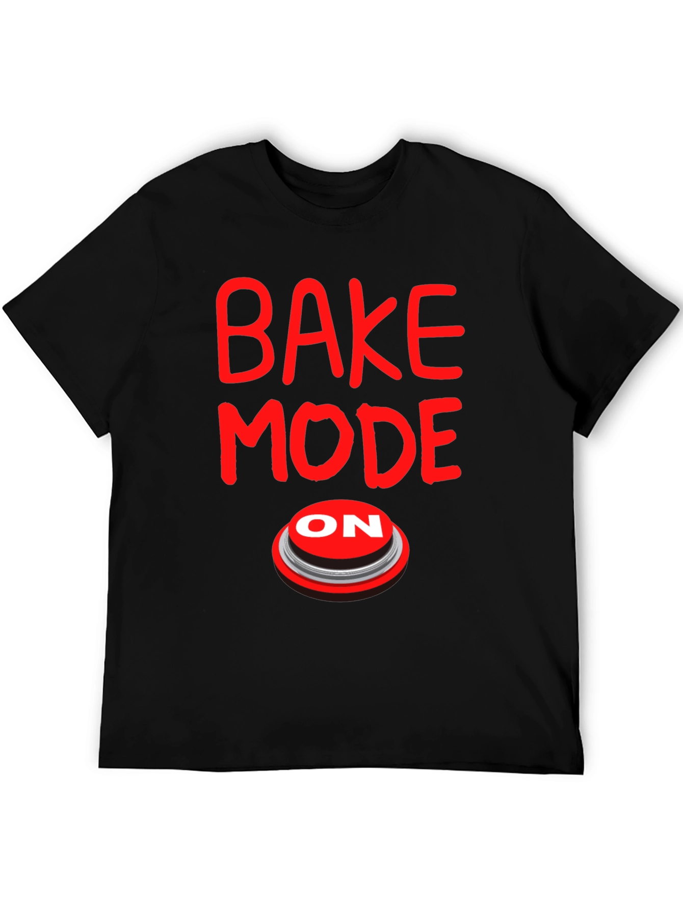 Bake Mode ON T-Shirt - Funny Baking Gift