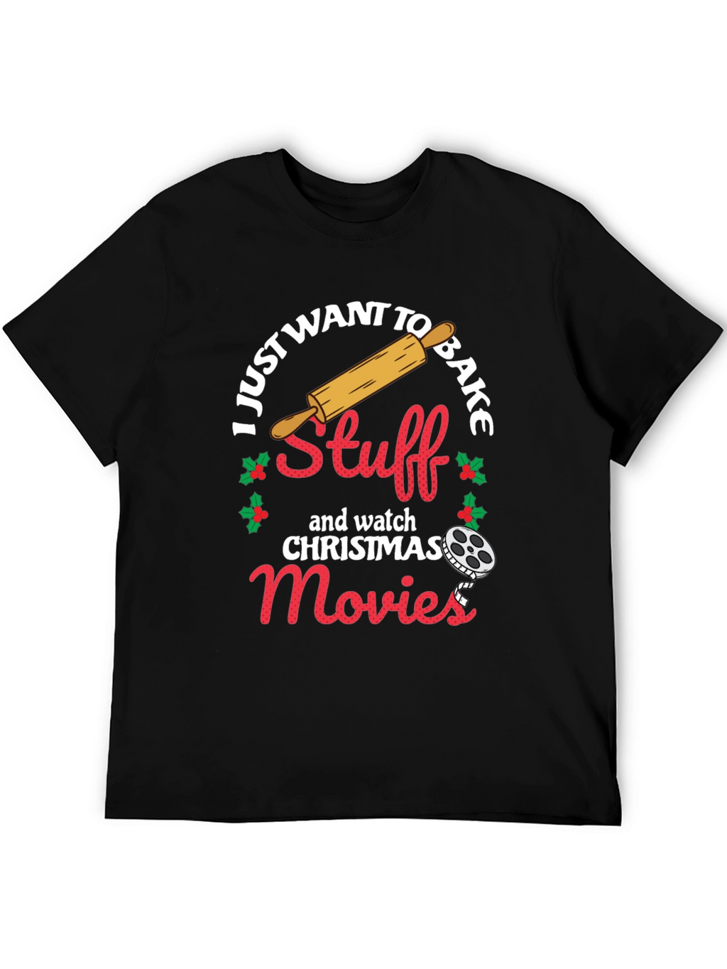 I Just Want To Bake Stuff Christmas T-Shirt