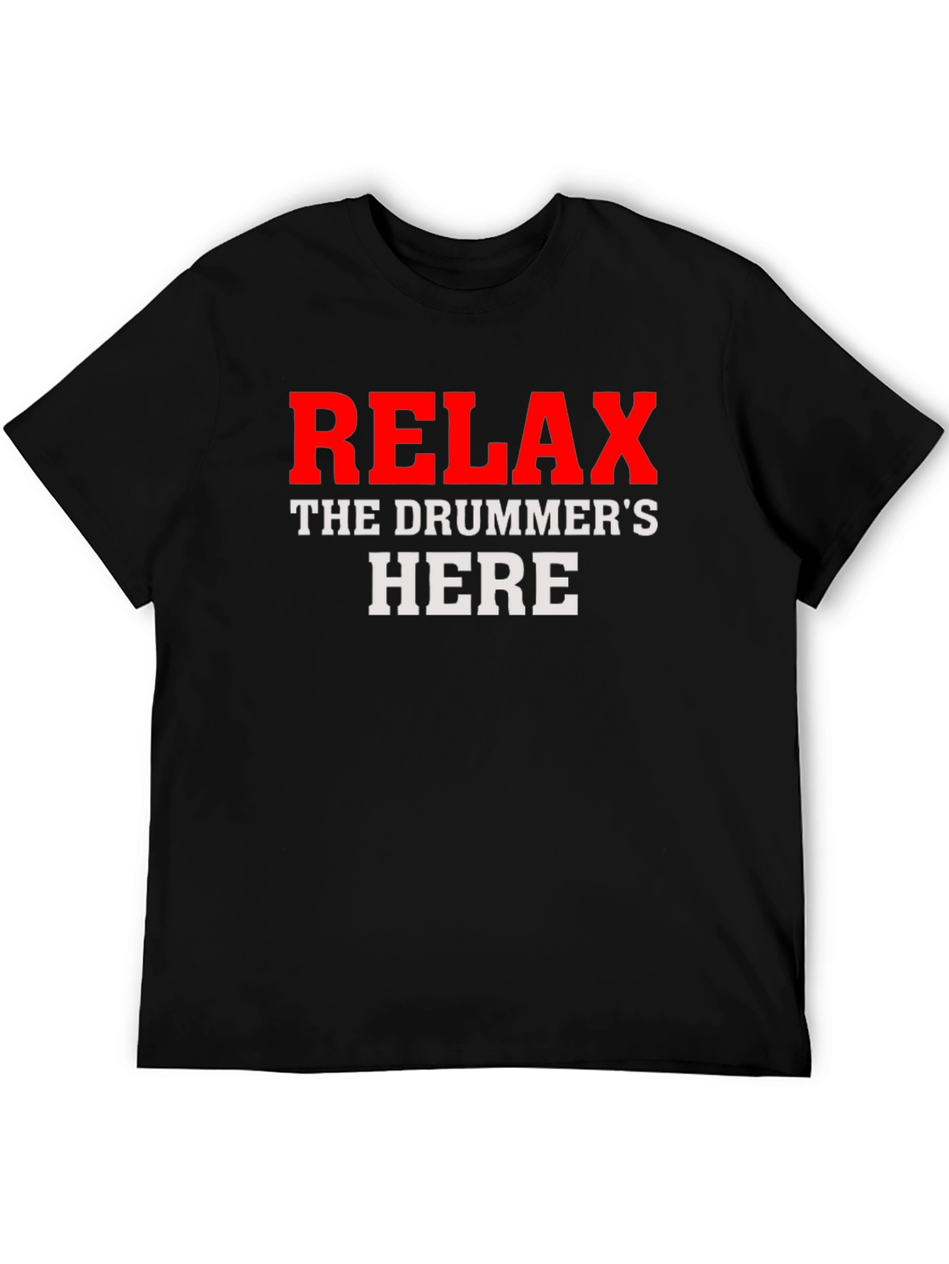 Relax The Drummers Here Graphic T-Shirt