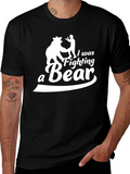 I Was Fighting A Bear Funny T-Shirt