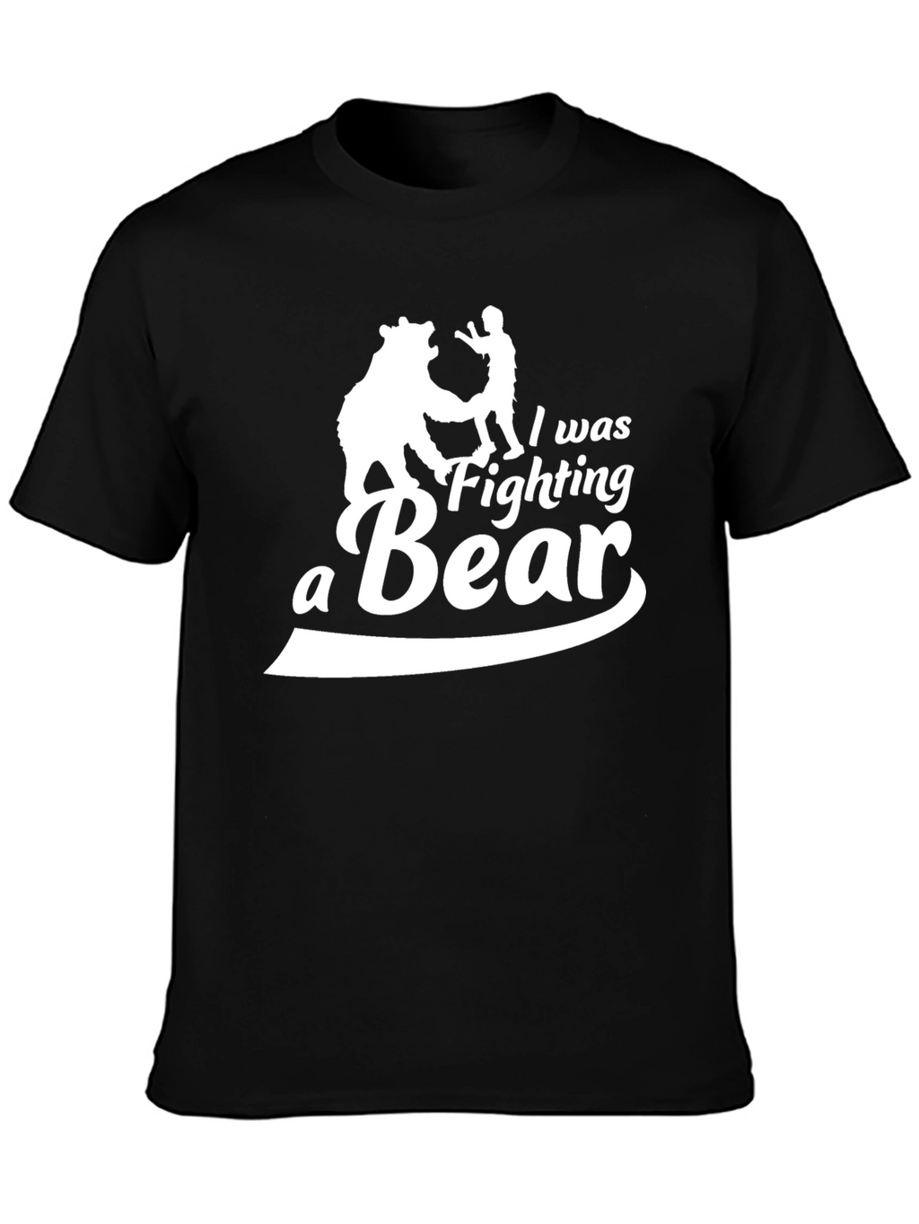 I Was Fighting A Bear Funny T-Shirt