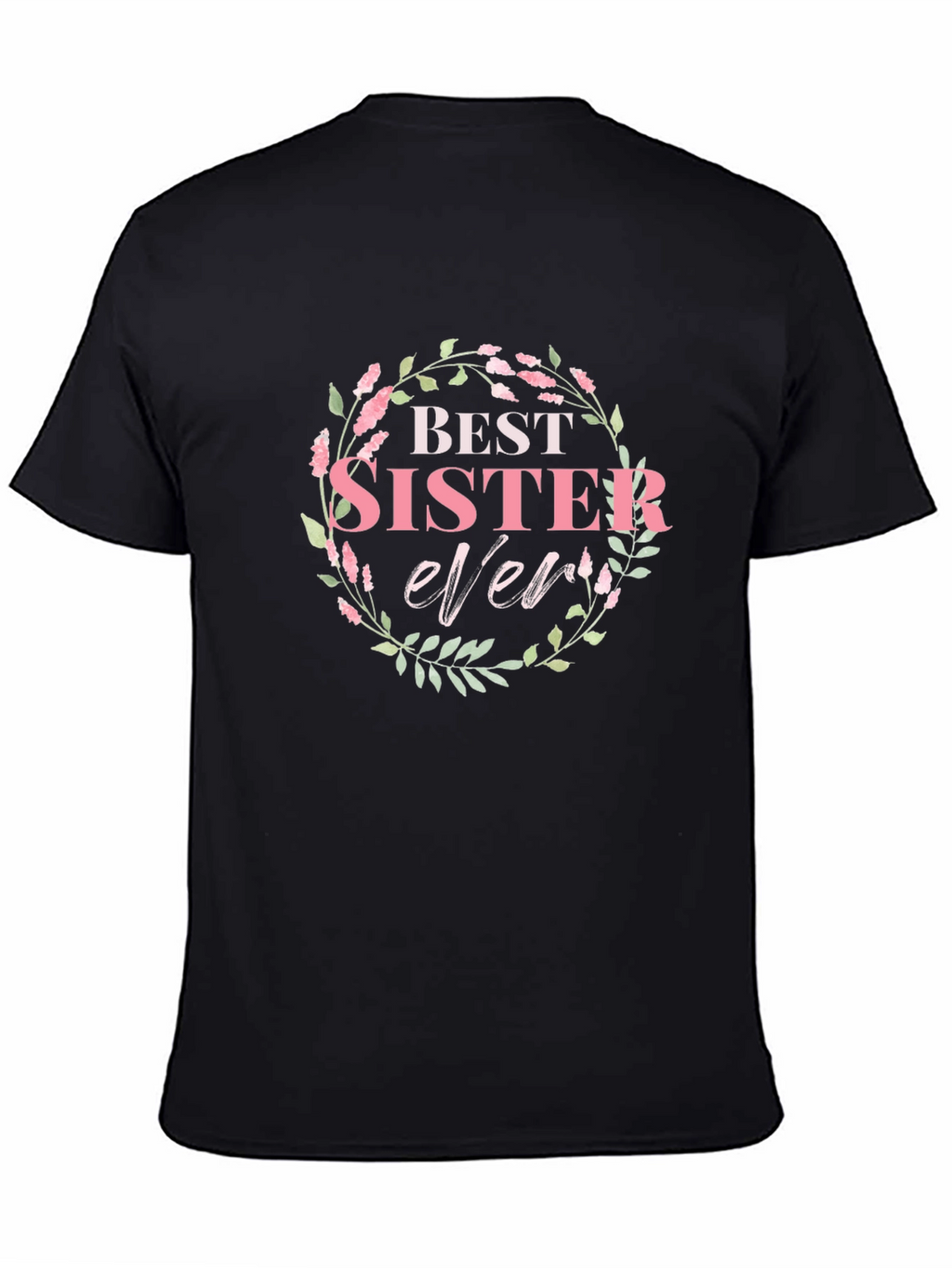 Best Sister Ever Floral Wreath Graphic T-Shirt
