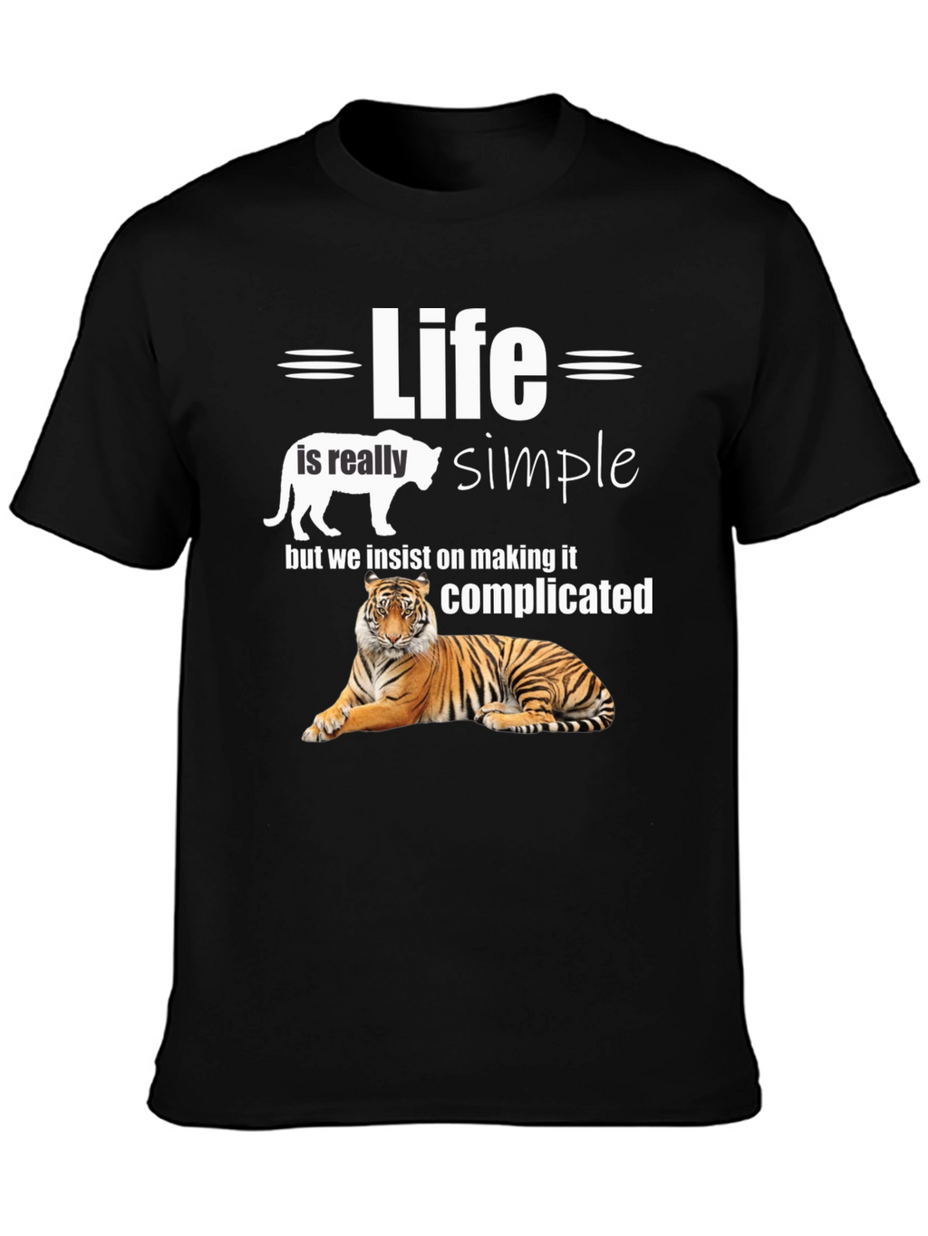 Life is Simple Tiger T-Shirt