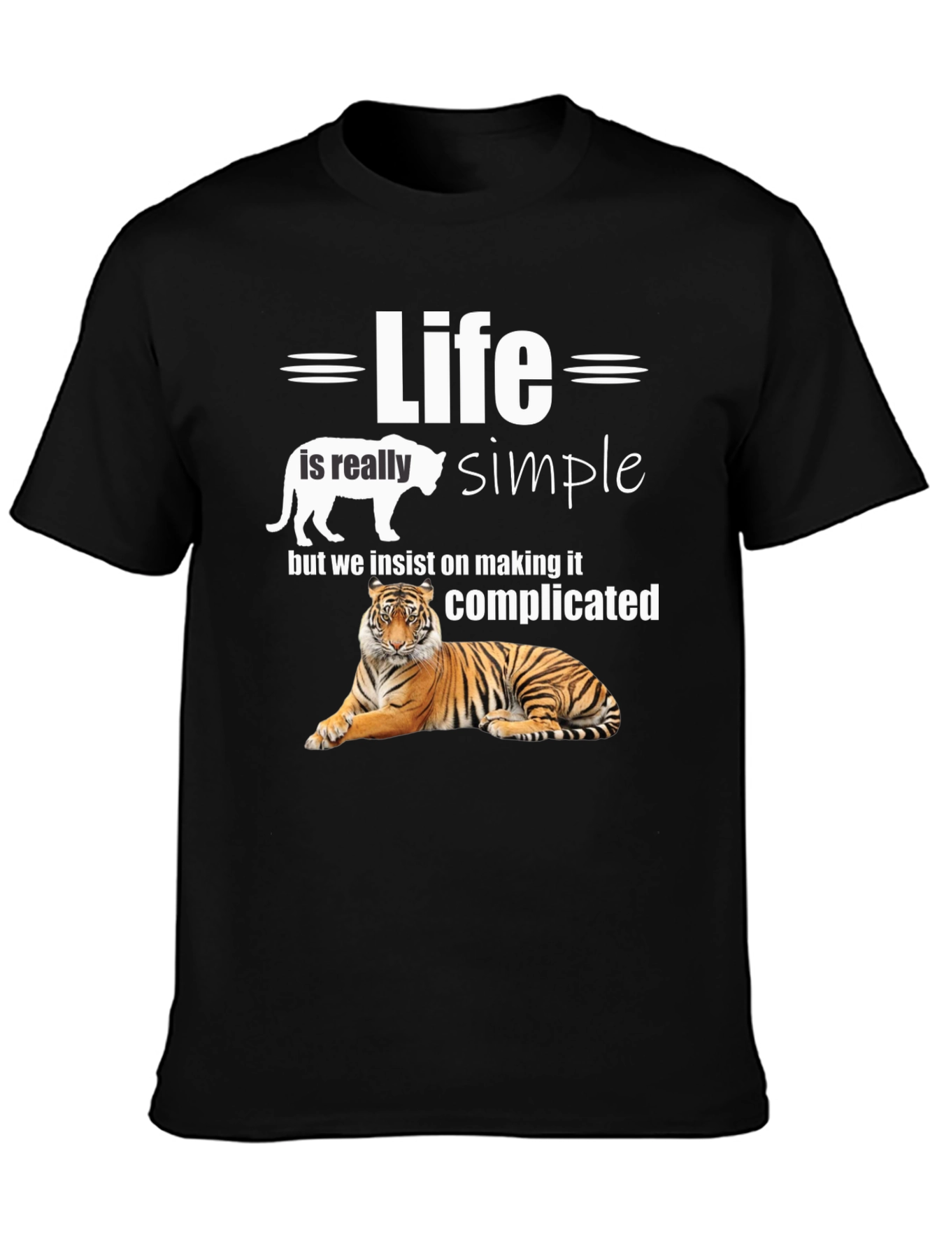 Life is Simple Tiger T-Shirt