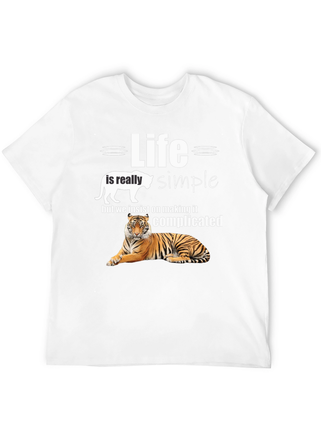 Life is Simple Tiger T-Shirt