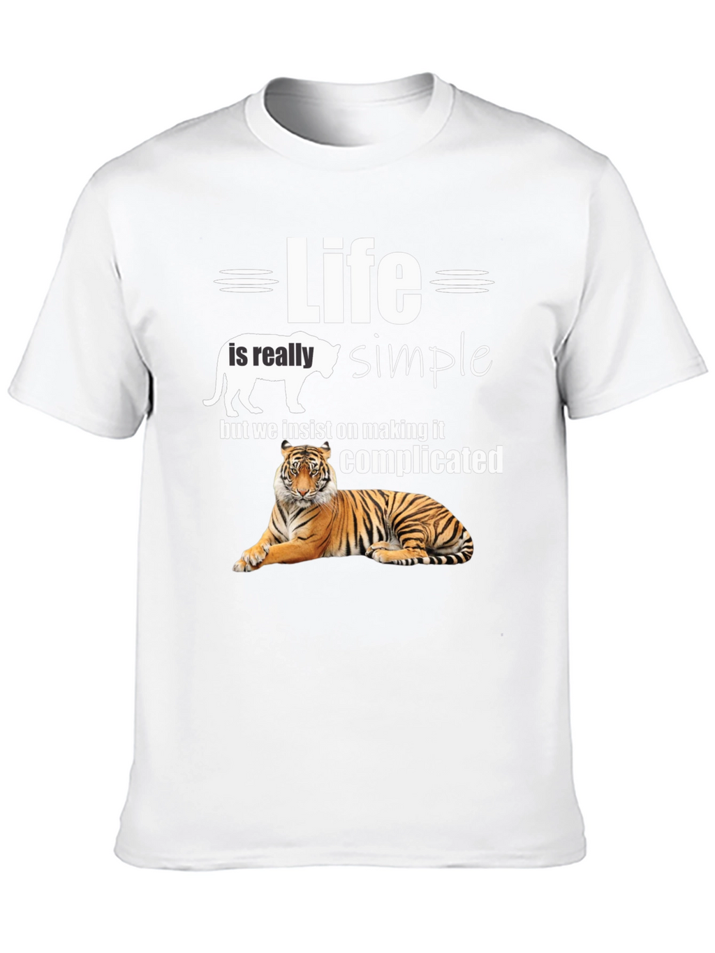 Life is Simple Tiger T-Shirt