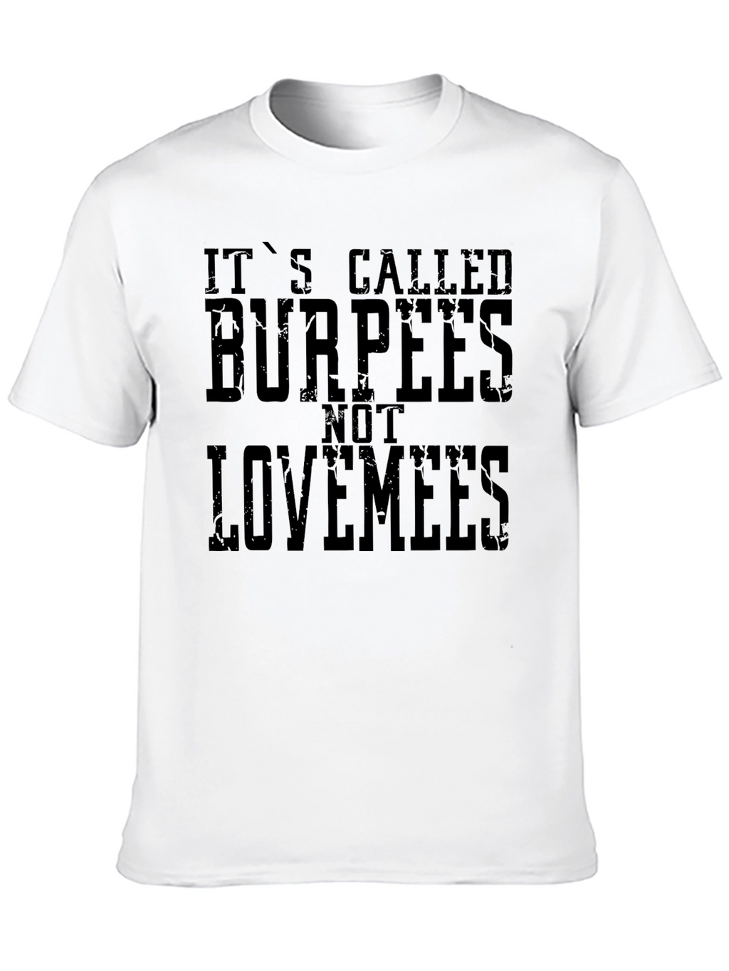 Burpees Not Lovemees Graphic T-Shirt
