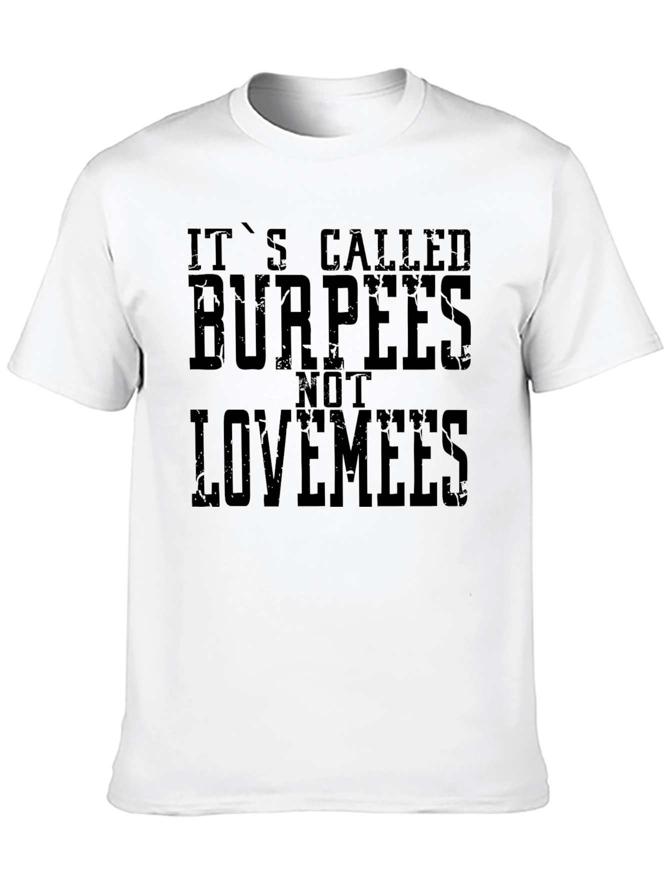 Burpees Not Lovemees Graphic T-Shirt
