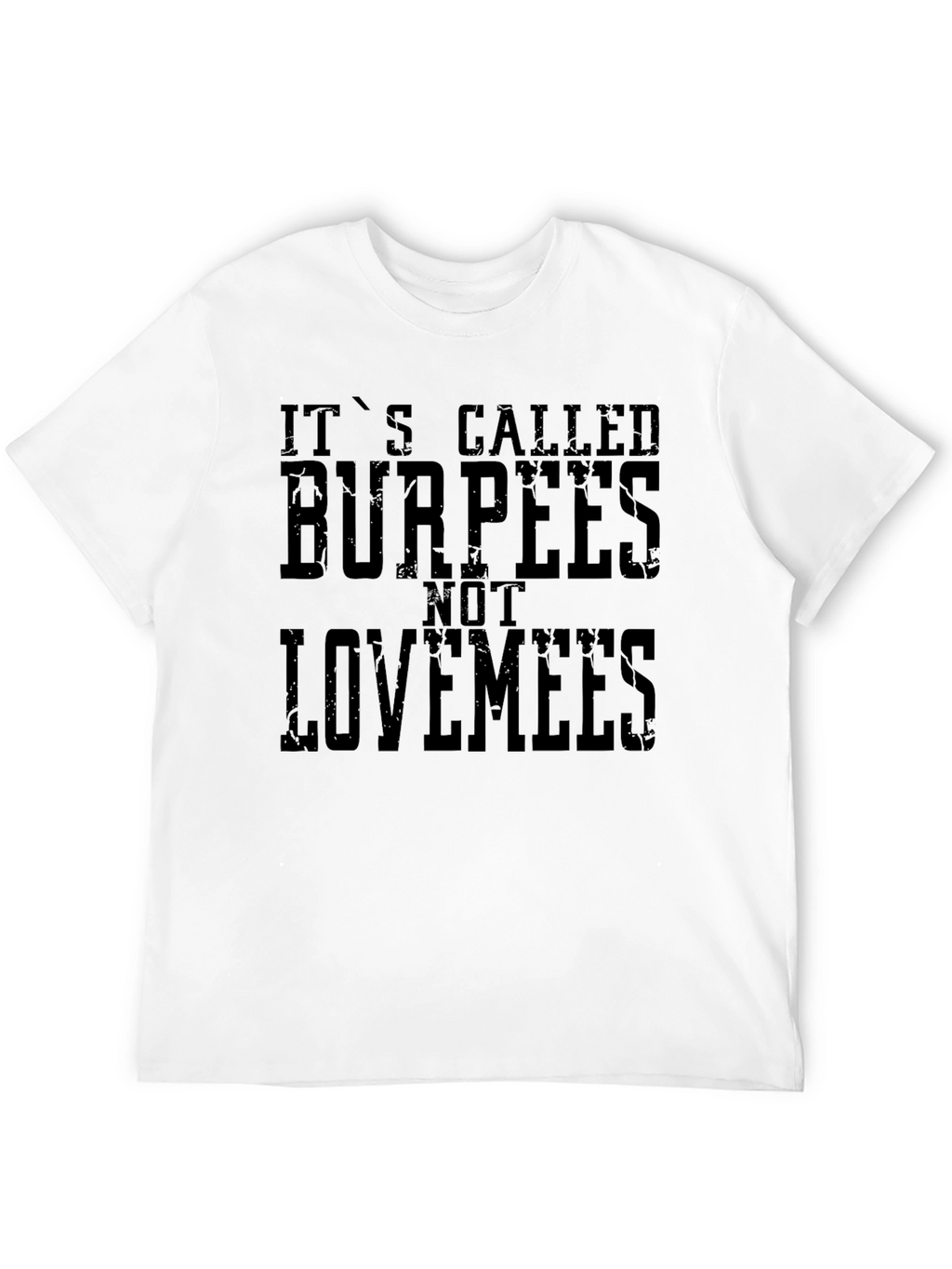Burpees Not Lovemees Graphic T-Shirt