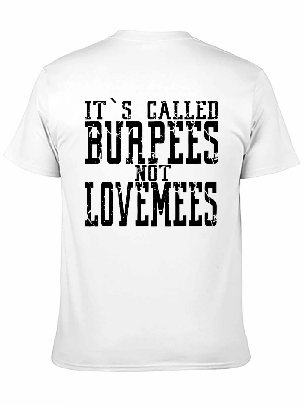 Burpees Not Lovemees Graphic T-Shirt
