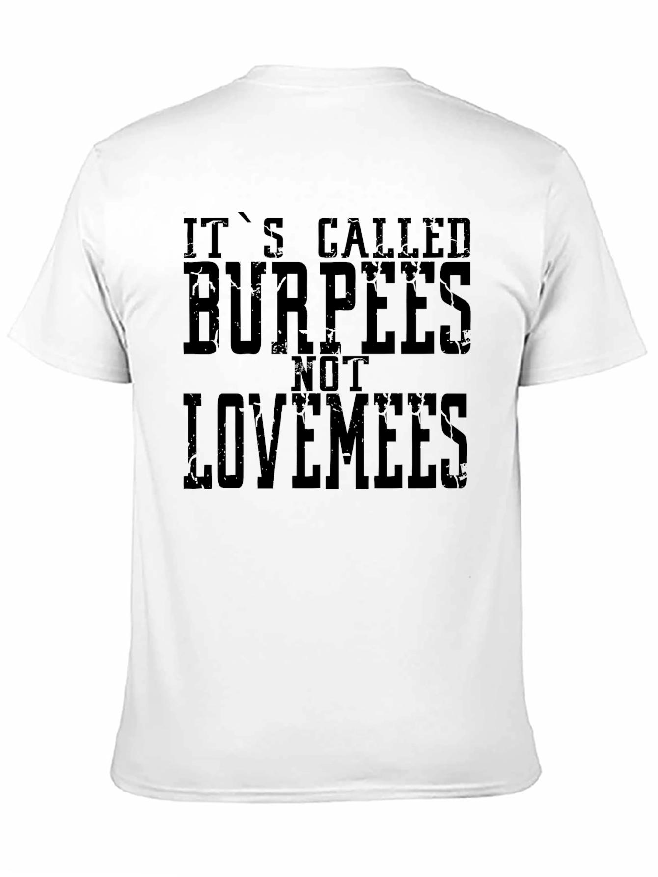 Burpees Not Lovemees Graphic T-Shirt