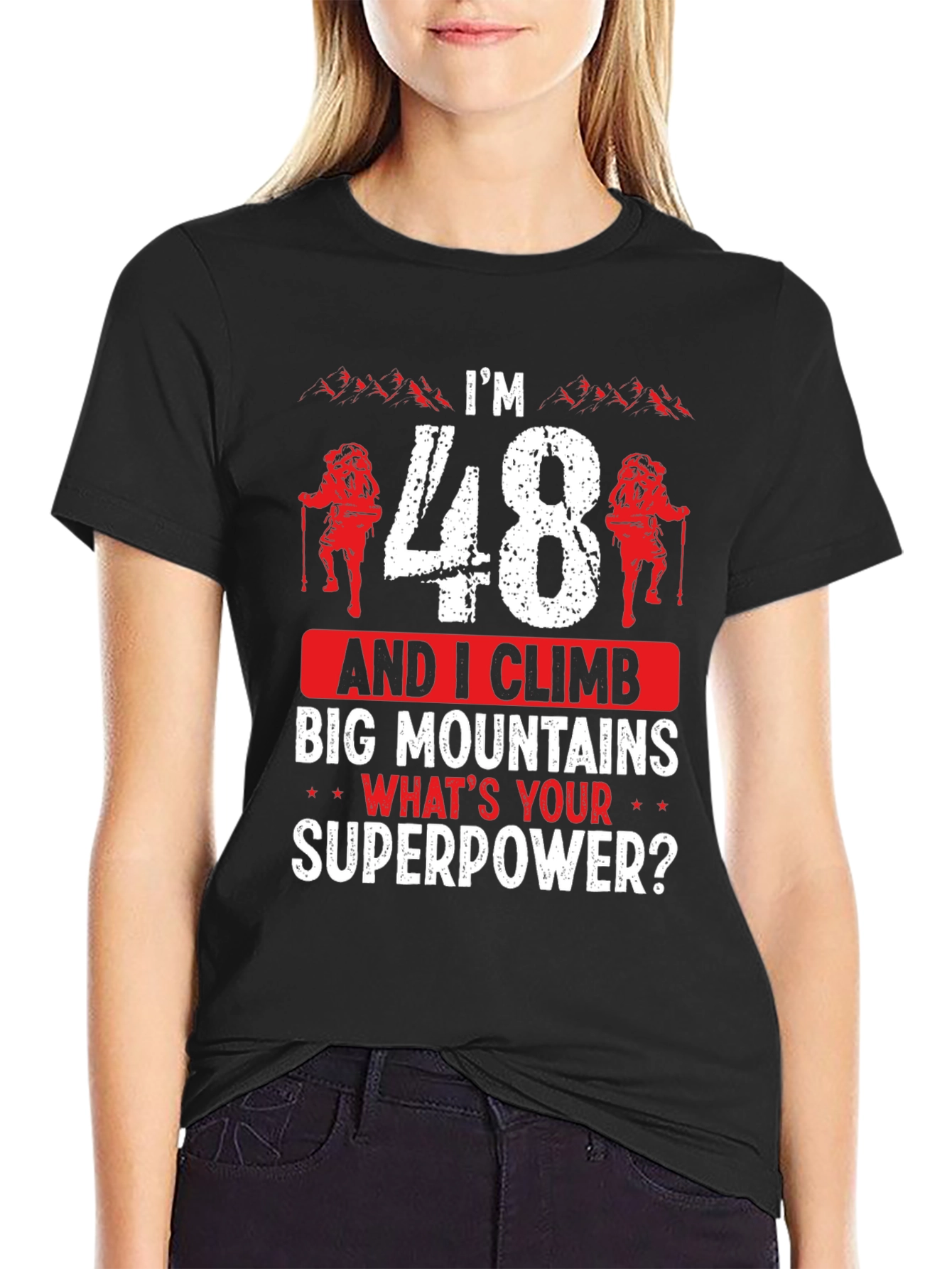 Im 48 and I Climb Big Mountains T-Shirt