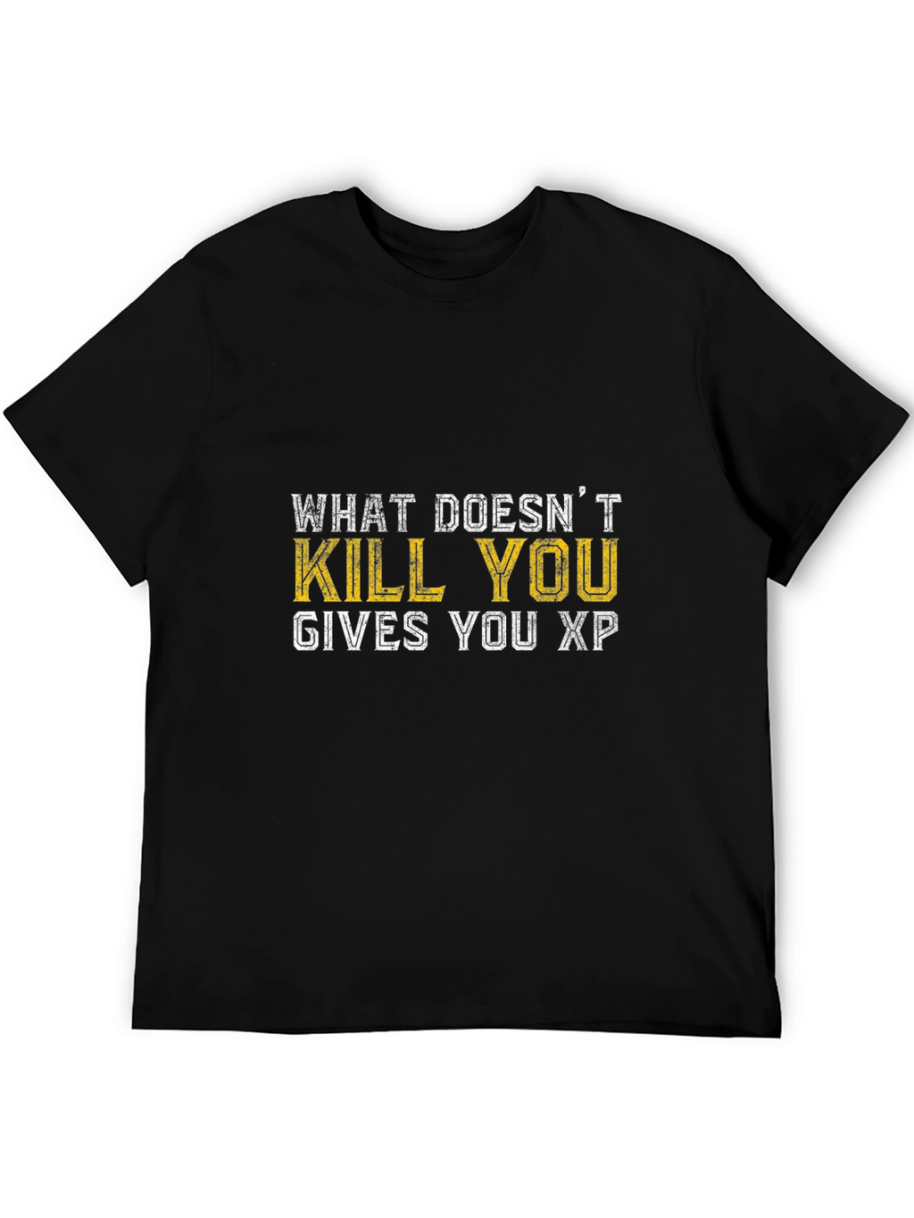 What Doesnt Kill You Gives You XP T-Shirt