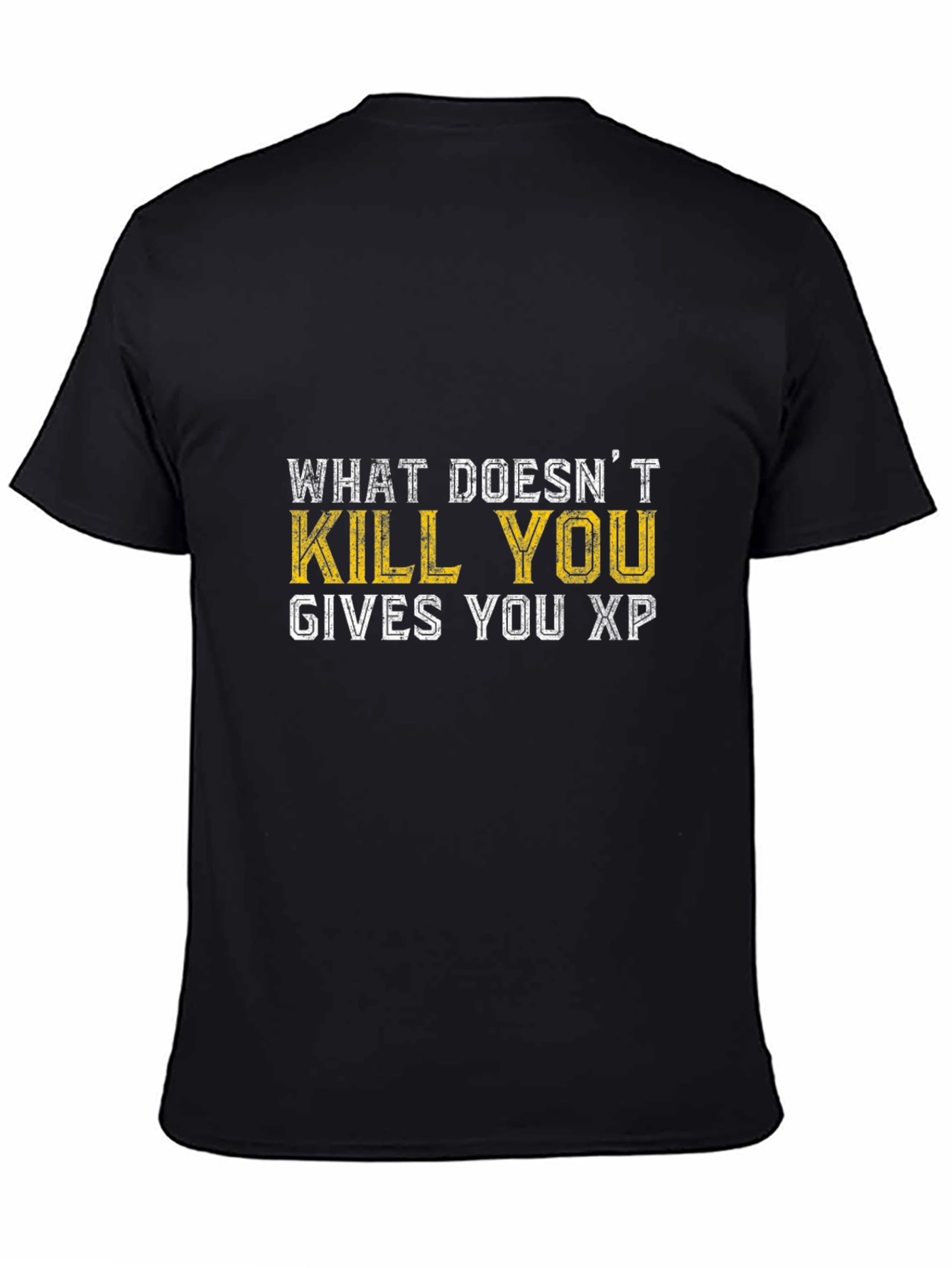 What Doesnt Kill You Gives You XP T-Shirt