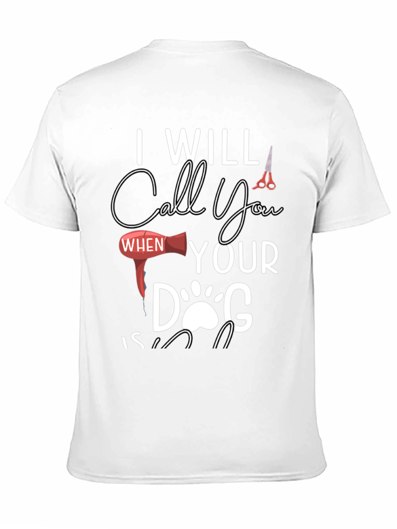 I Will Call You When Your Dog Is Cute T-Shirt