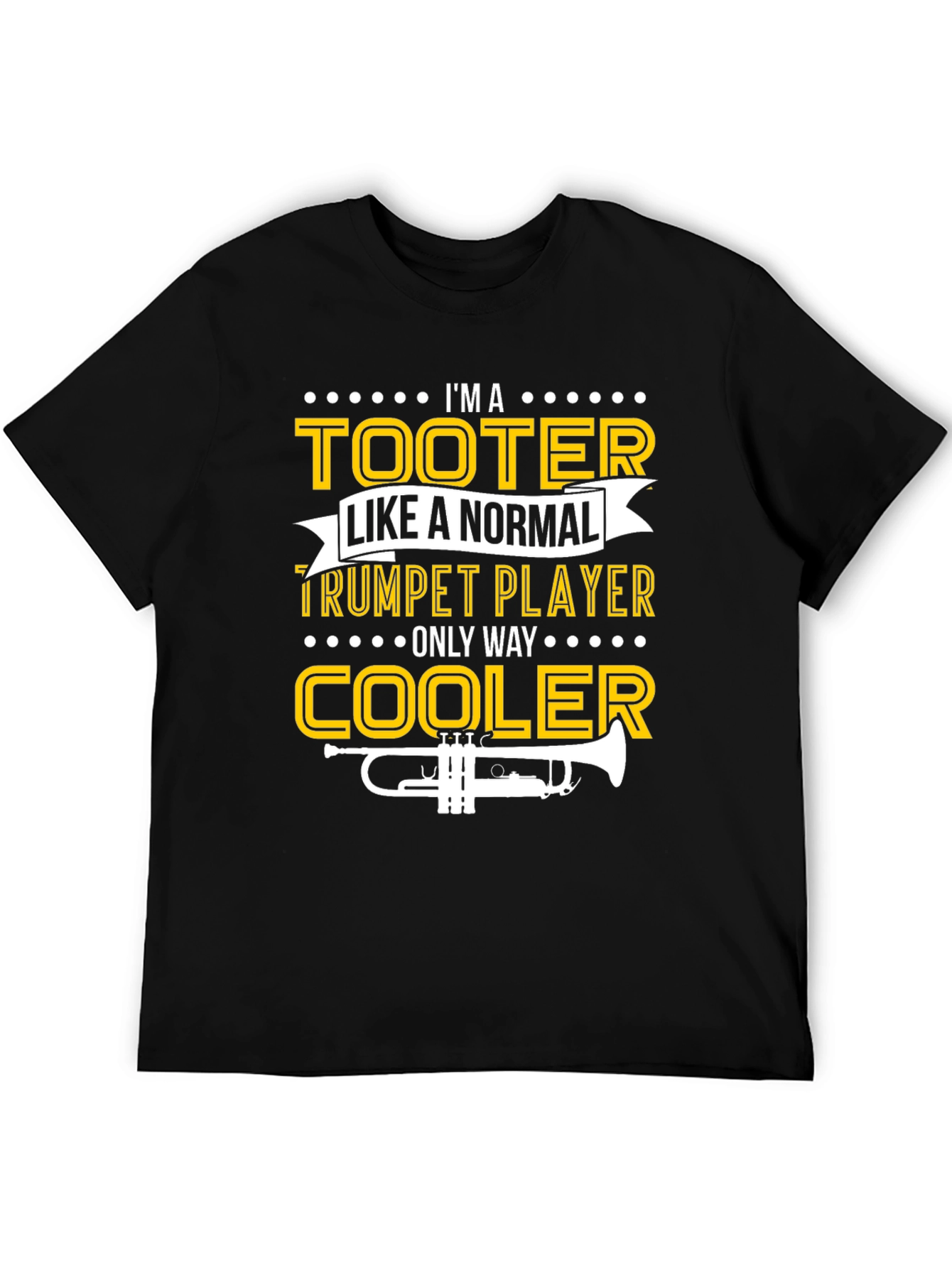 Trumpet Player T-Shirt - Im A Tooter Only Way Cooler