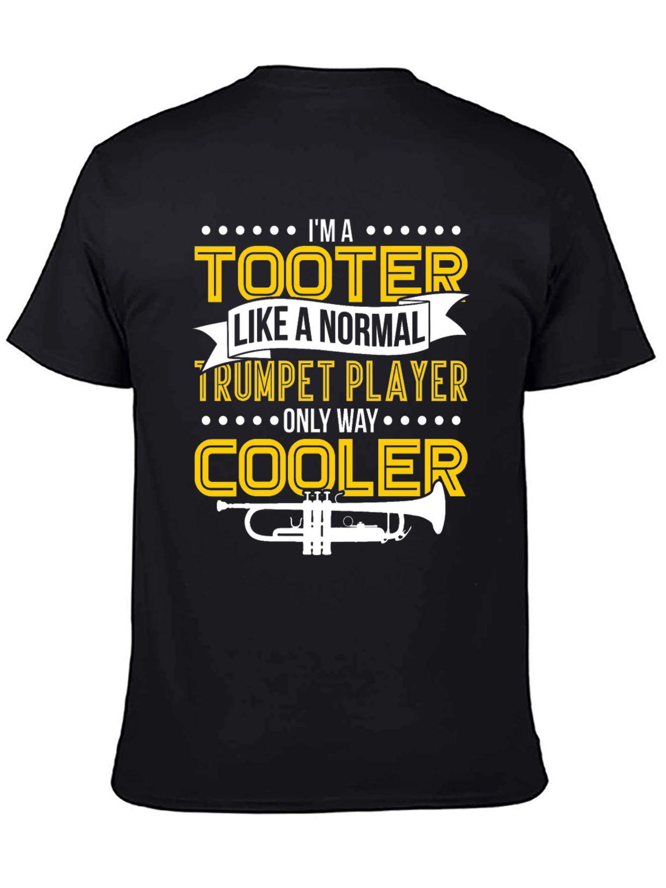 Trumpet Player T-Shirt - Im A Tooter Only Way Cooler