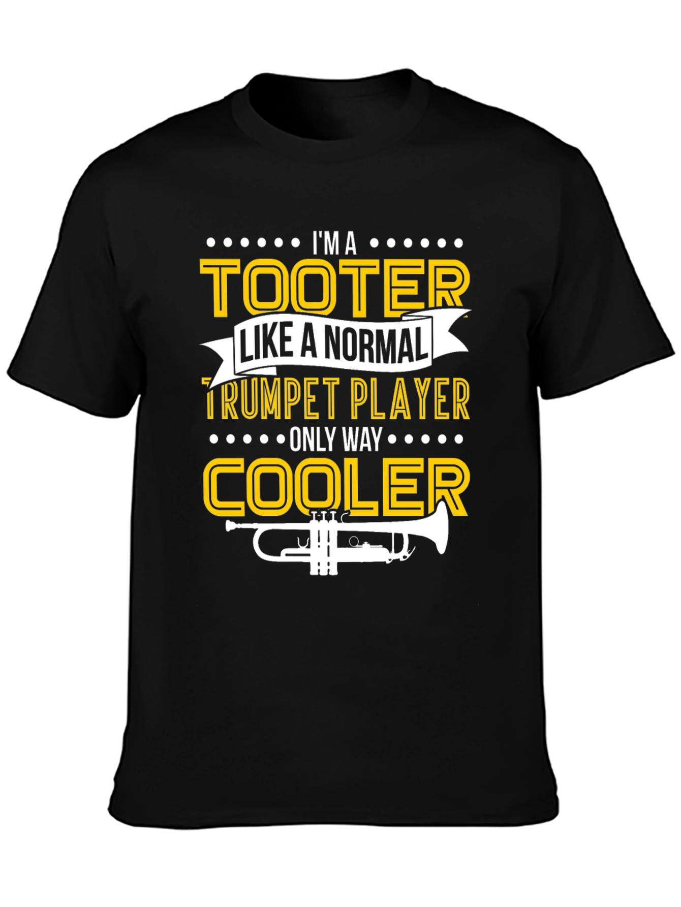 Trumpet Player T-Shirt - Im A Tooter Only Way Cooler