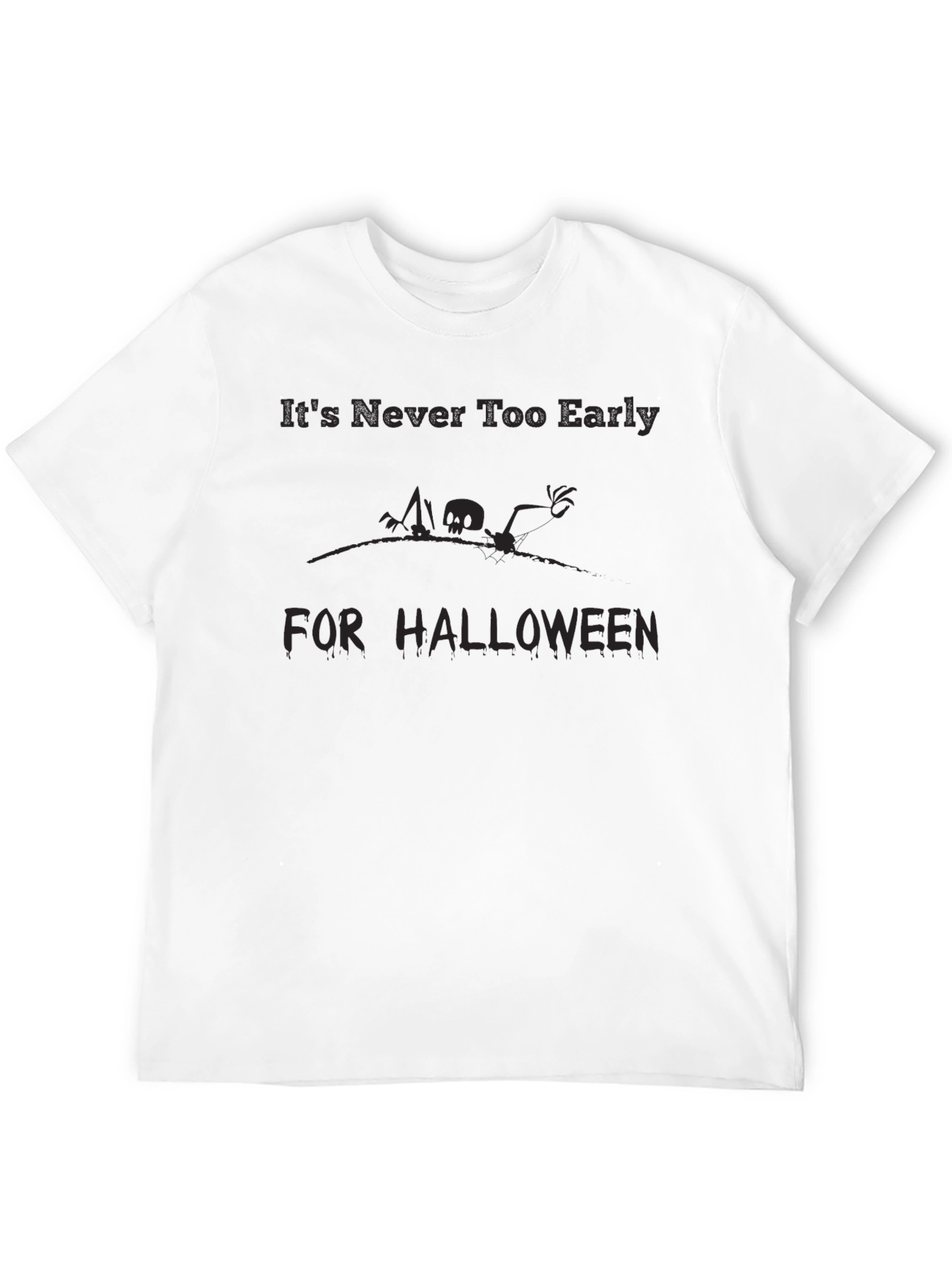 Halloween T-Shirt - Its Never Too Early