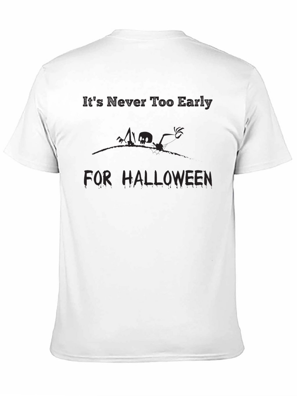 Halloween T-Shirt - Its Never Too Early