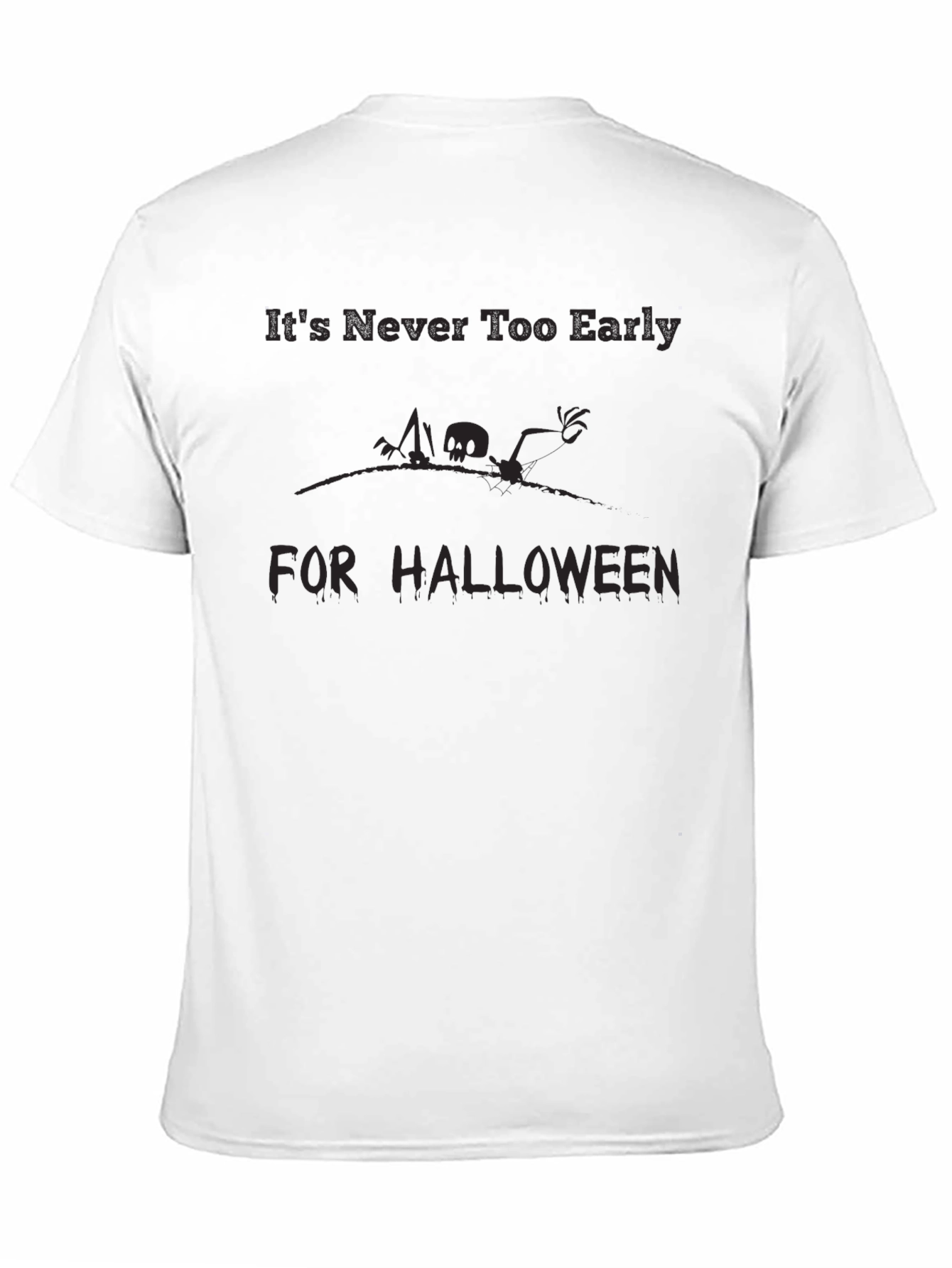 Halloween T-Shirt - Its Never Too Early