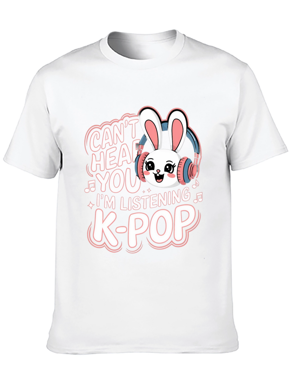 Cant Hear You K-Pop Bunny T-Shirt