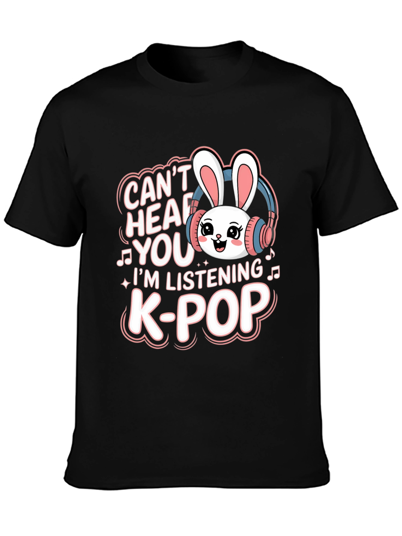 Cant Hear You K-Pop Bunny T-Shirt