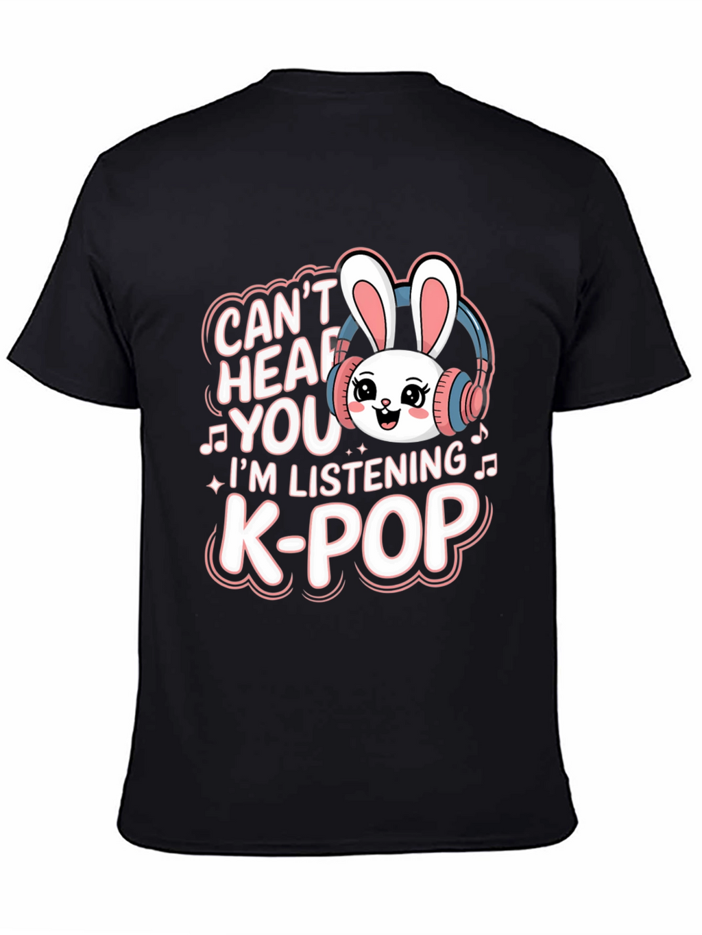 Cant Hear You K-Pop Bunny T-Shirt