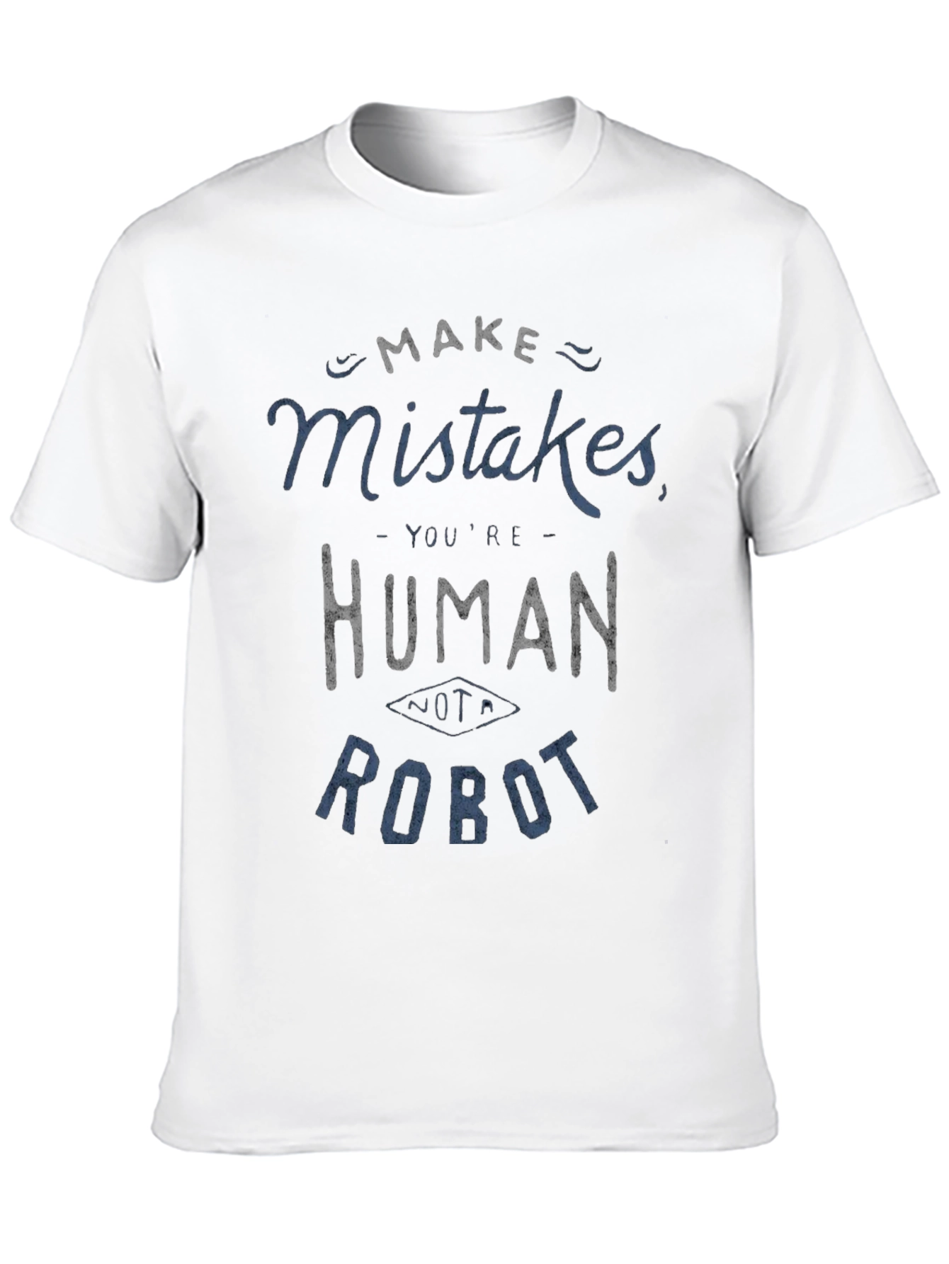 Make Mistakes Youre Human Not a Robot Black T-Shirt