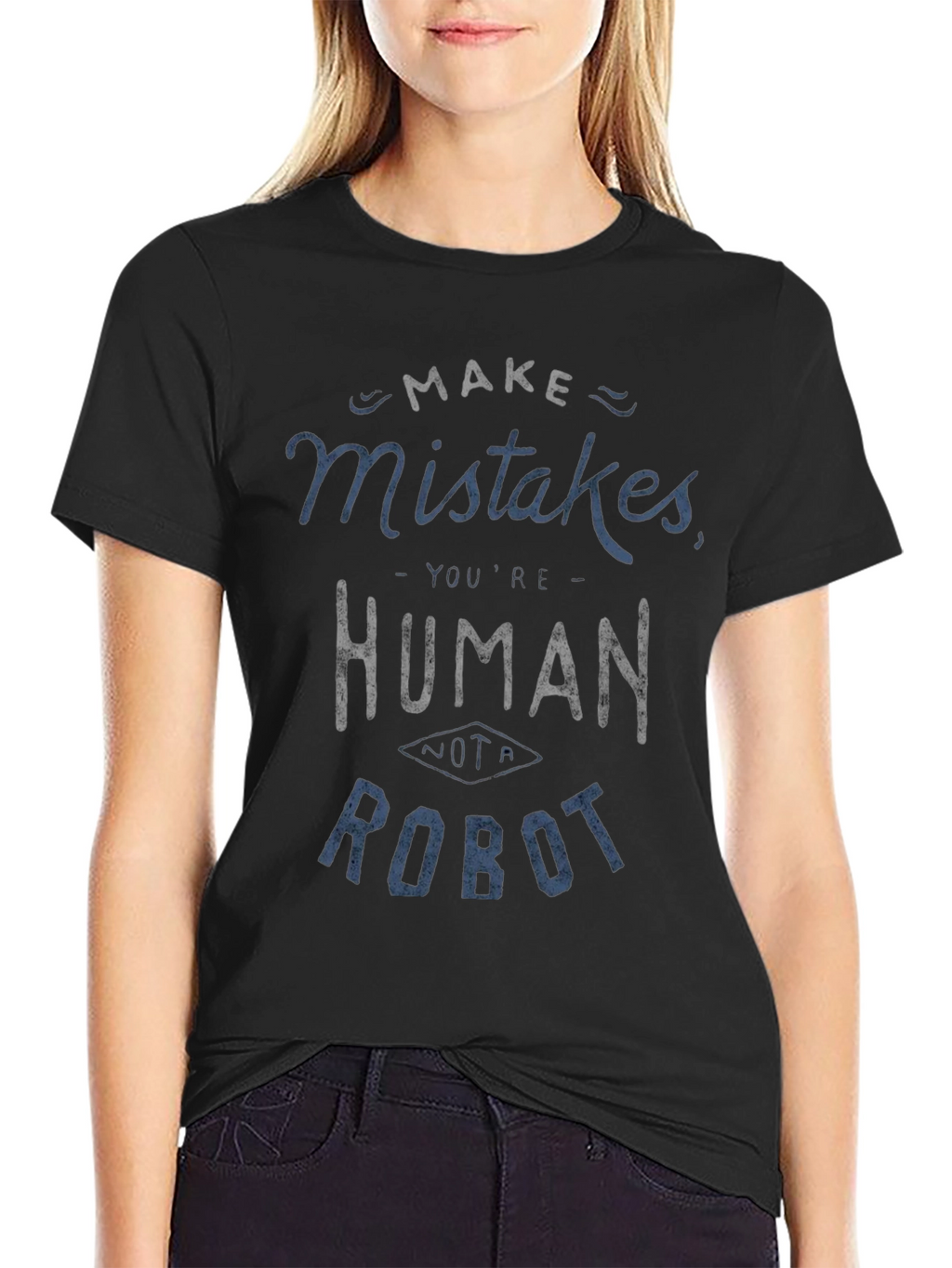 Make Mistakes Youre Human Not a Robot Black T-Shirt