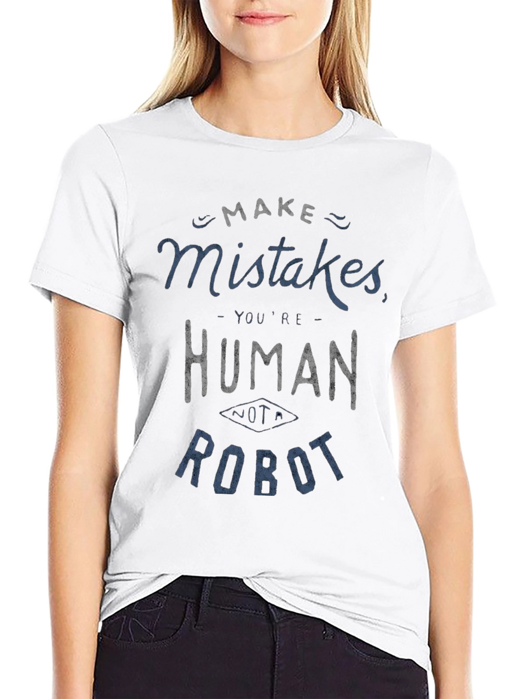 Make Mistakes Youre Human Not a Robot Black T-Shirt