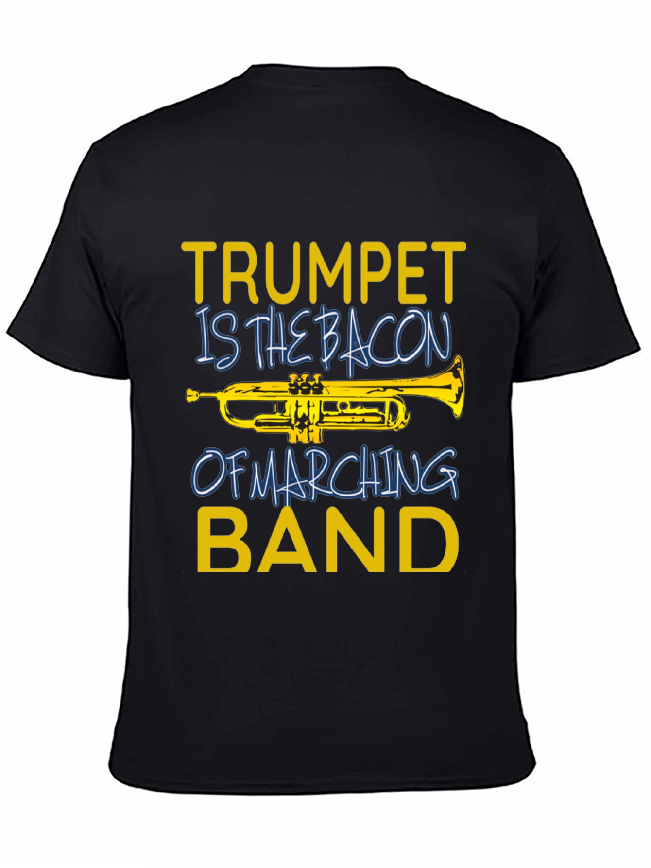 Trumpet Is The Bacon Of Marching Band T-Shirt