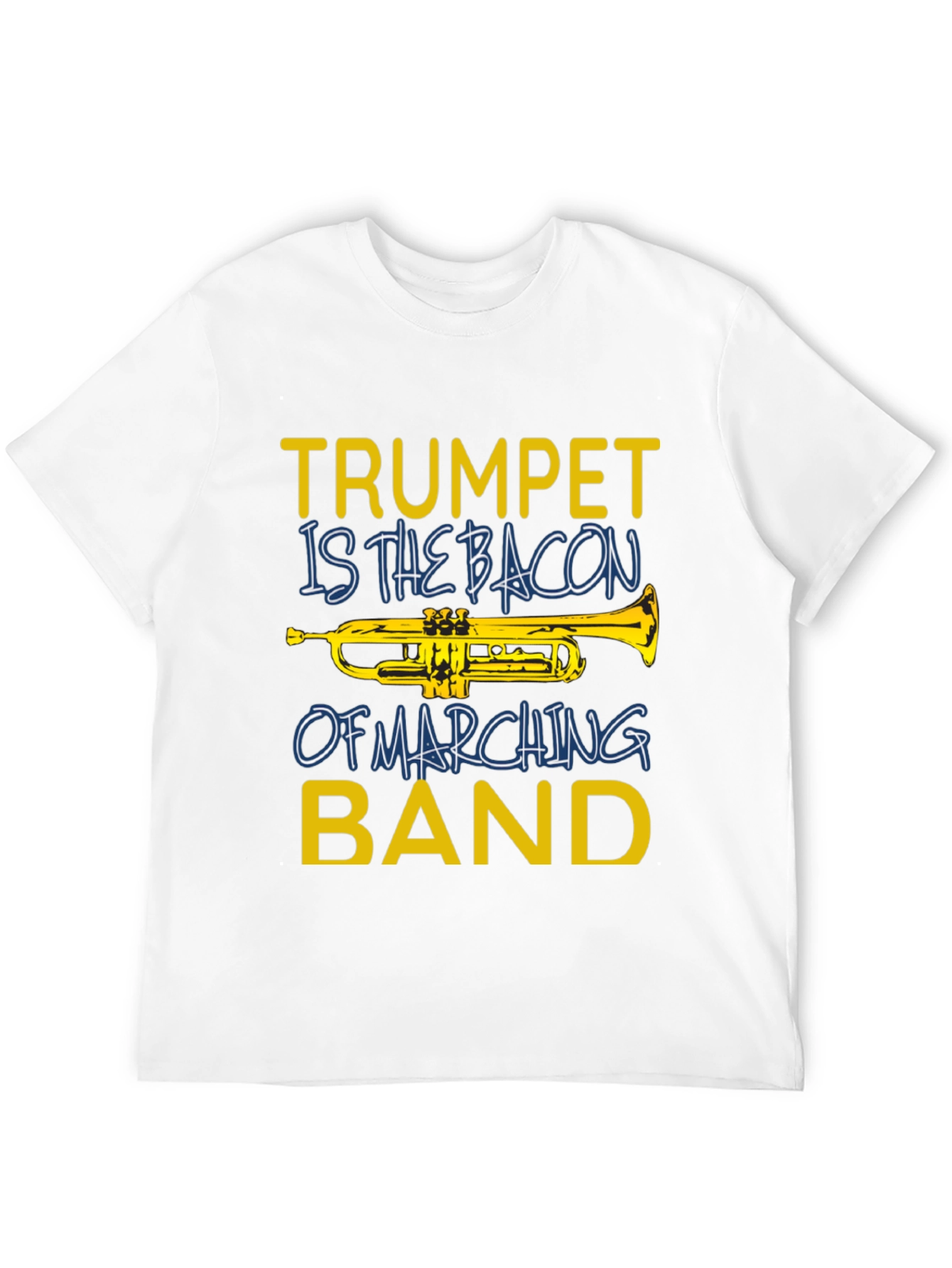Trumpet Is The Bacon Of Marching Band T-Shirt