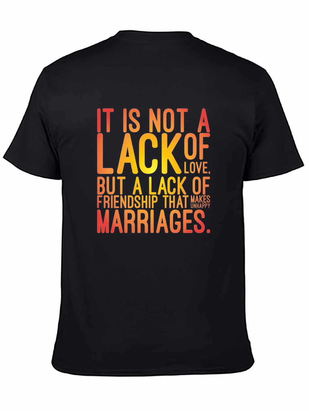 Friendship T-Shirt: It Is Not a Lack of Love