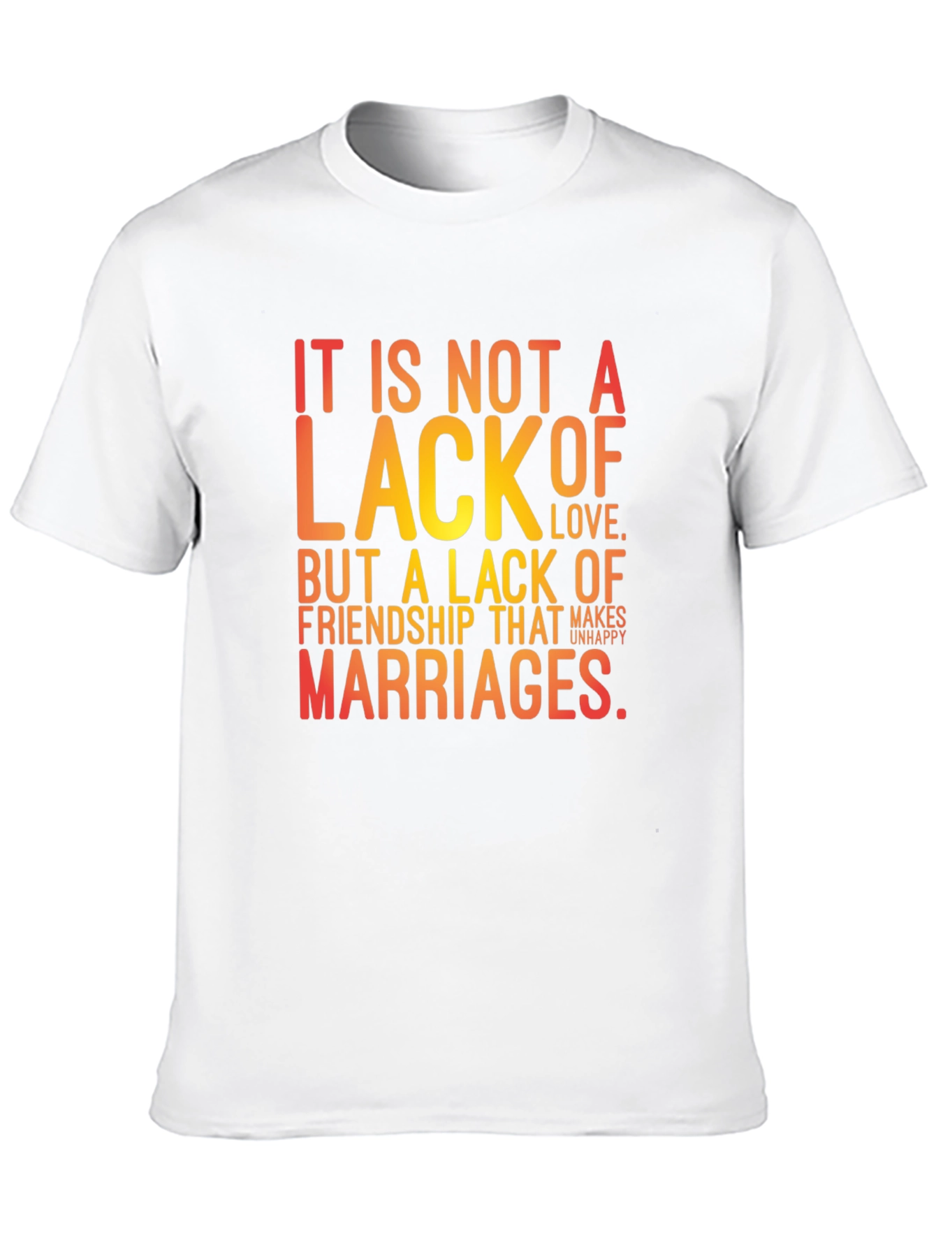 Friendship T-Shirt: It Is Not a Lack of Love