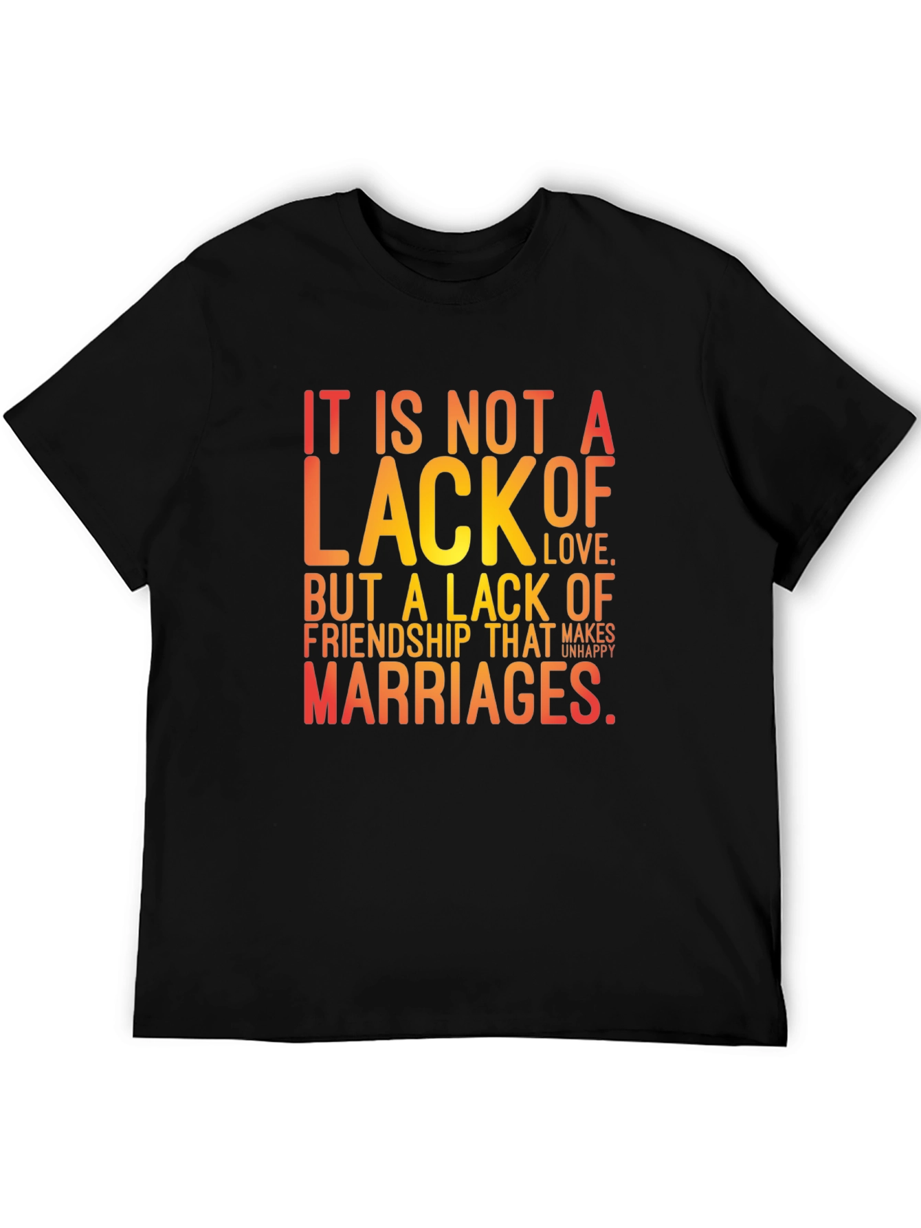 Friendship T-Shirt: It Is Not a Lack of Love