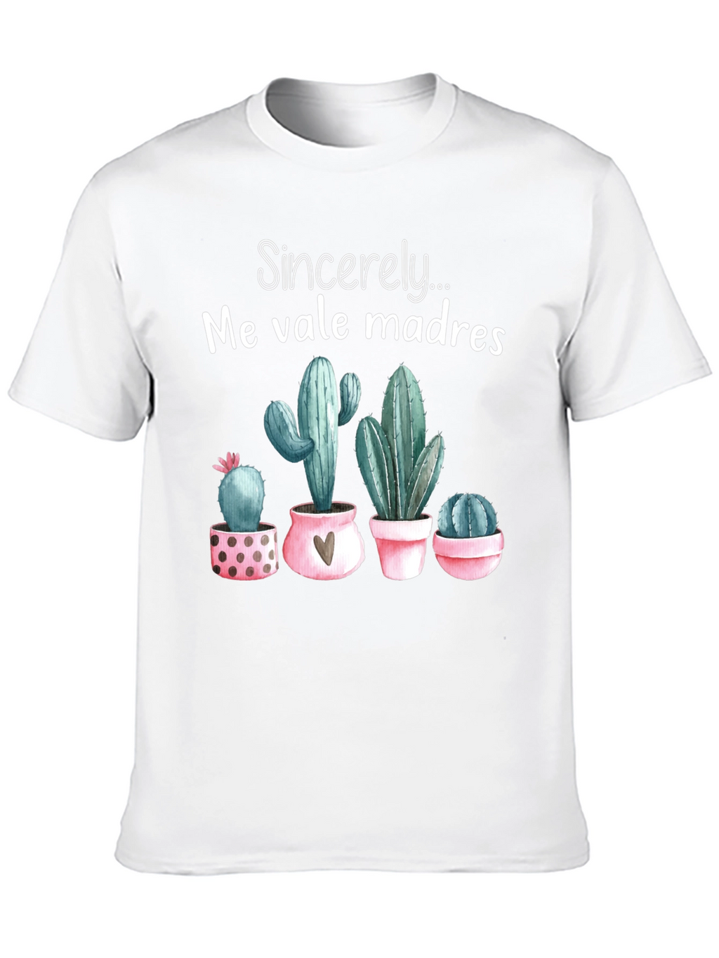 Me Vale Madres Cactus T-Shirt - Funny Graphic Tee