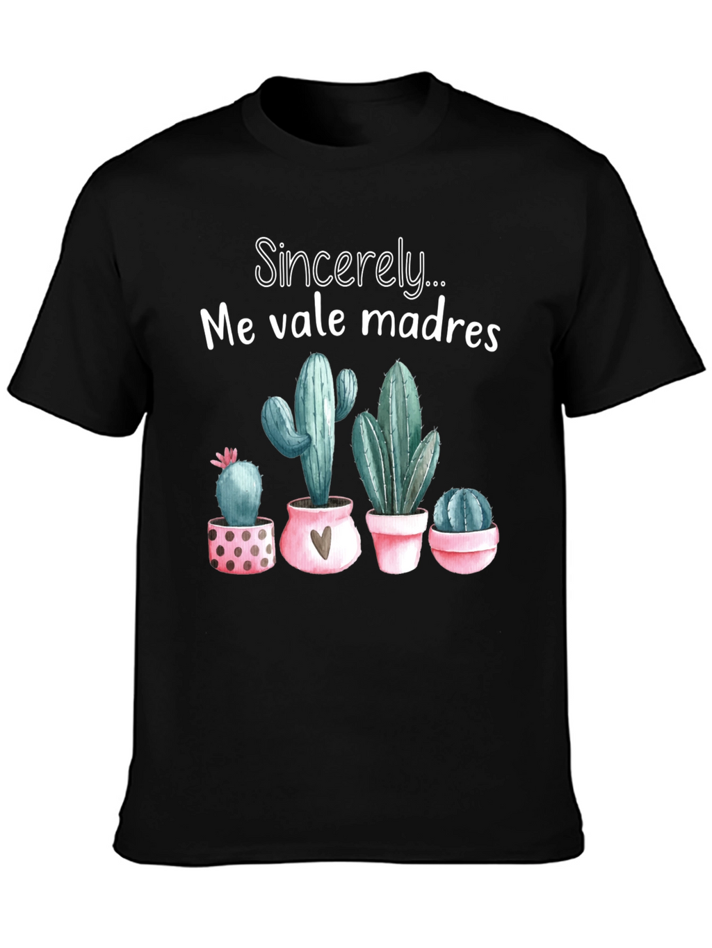 Me Vale Madres Cactus T-Shirt - Funny Graphic Tee