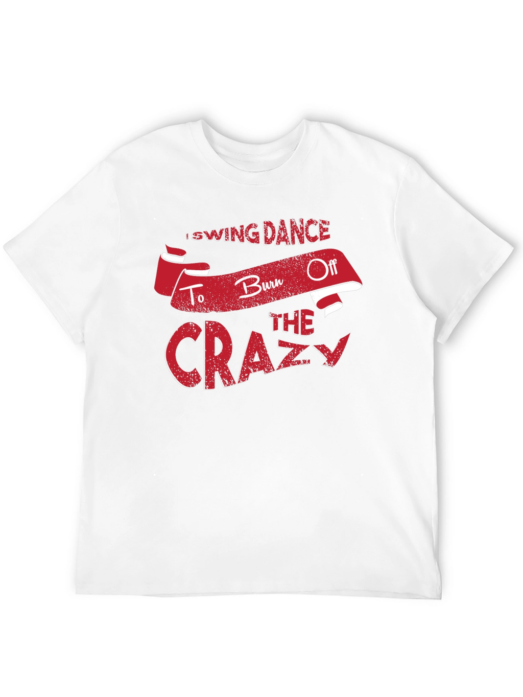 Swing Dance Burn Off Crazy T-Shirt