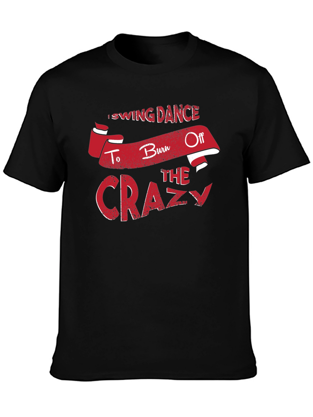 Swing Dance Burn Off Crazy T-Shirt