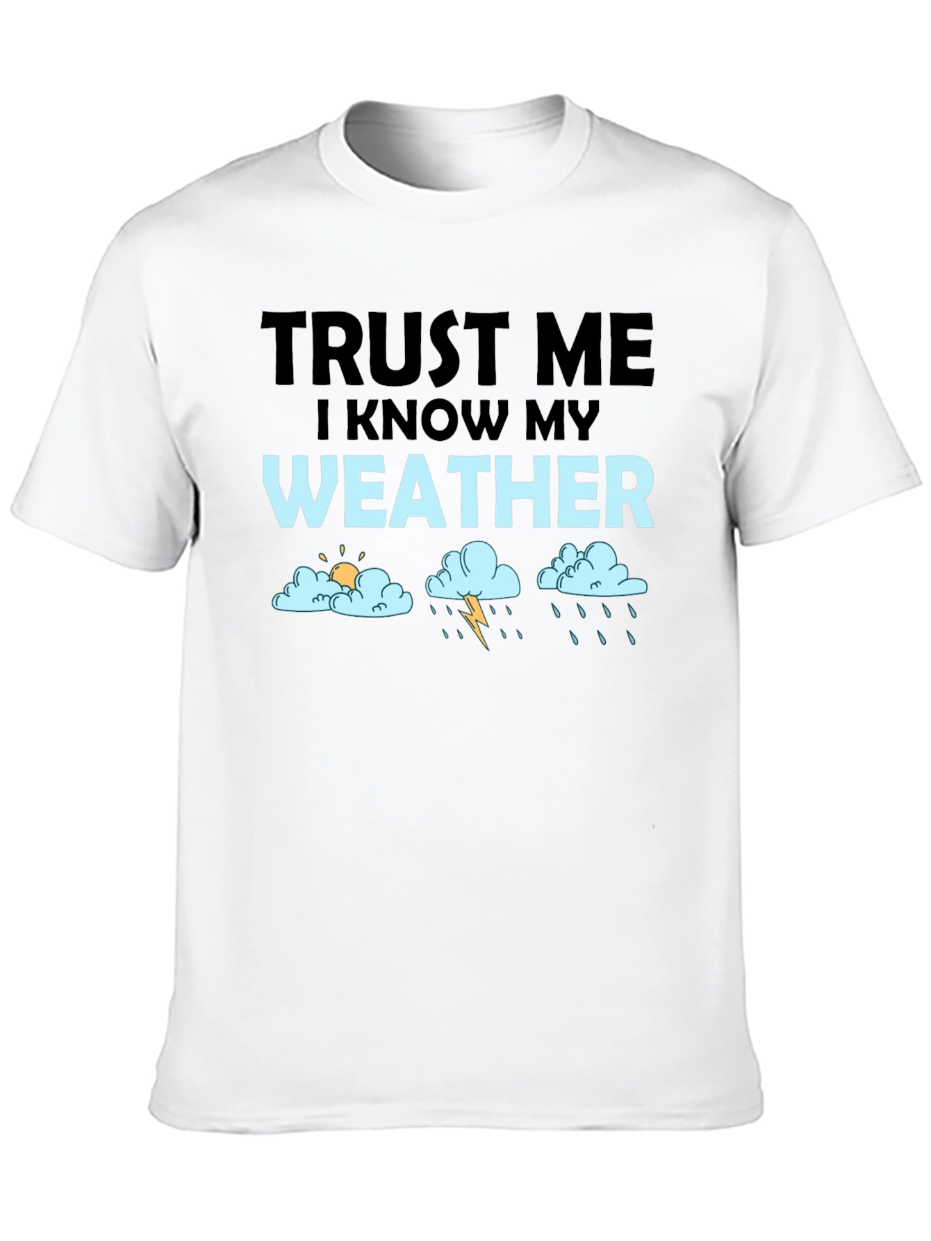 Trust Me Weather T-Shirt Funny Weather Forecast Tee