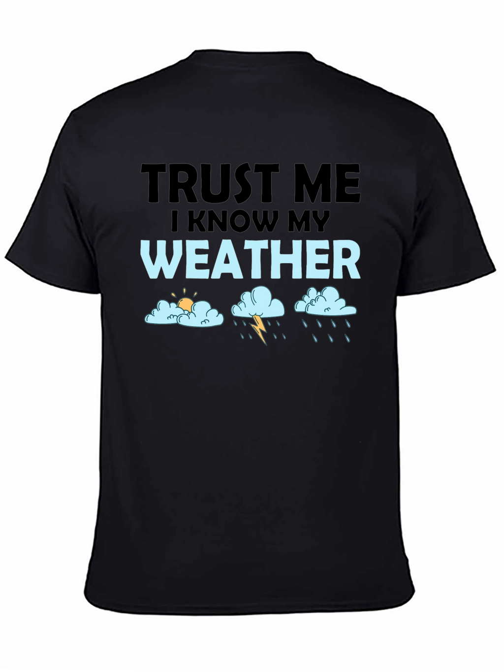 Trust Me Weather T-Shirt Funny Weather Forecast Tee