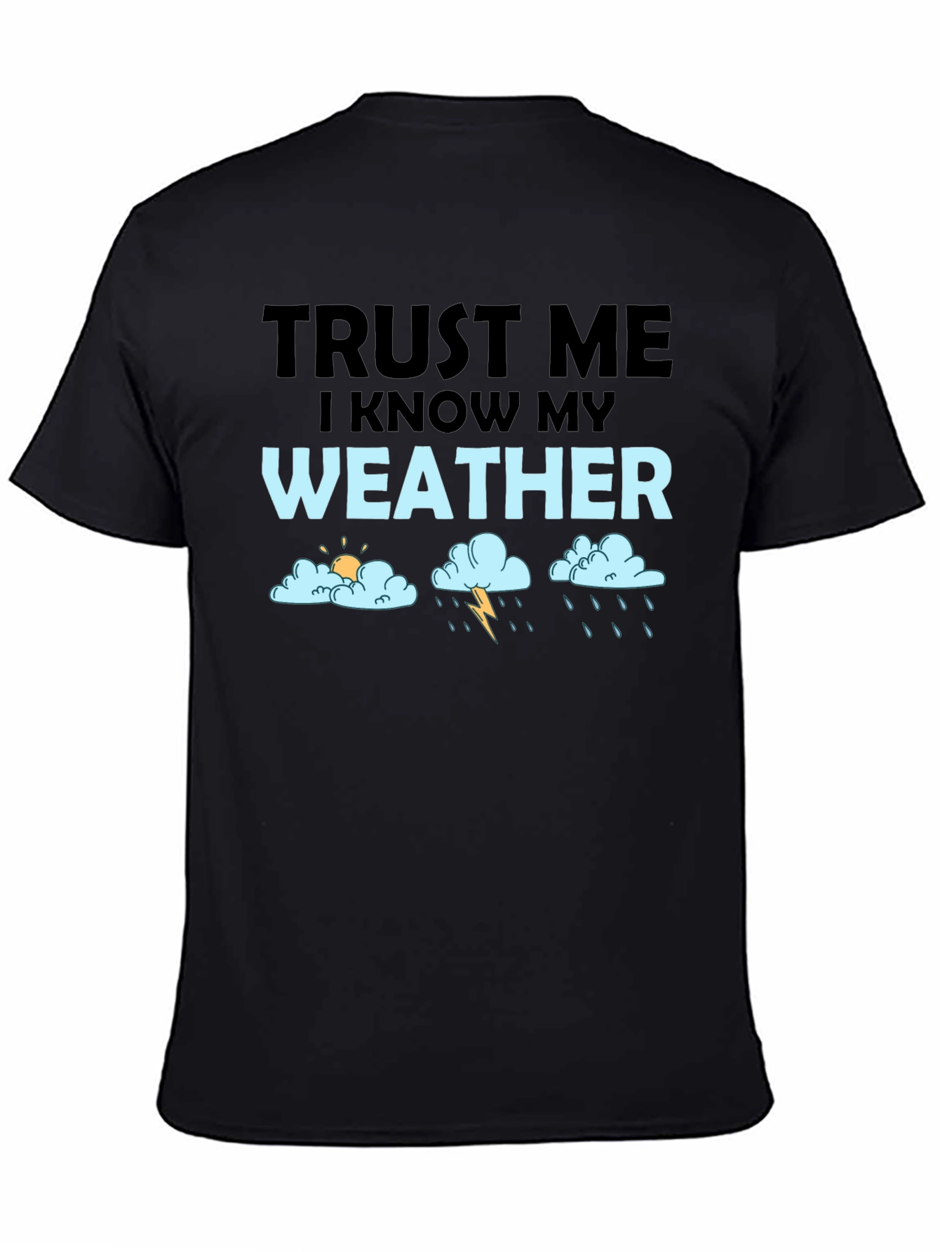 Trust Me Weather T-Shirt Funny Weather Forecast Tee