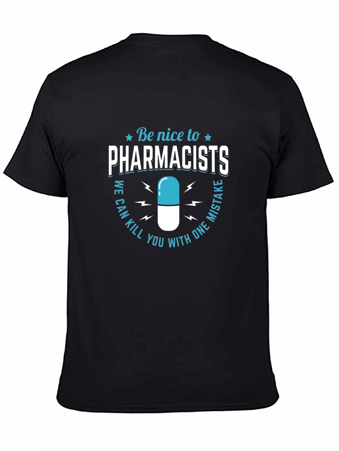 Pharmacists Tee - Be Nice or Else Funny Medicine T-Shirt